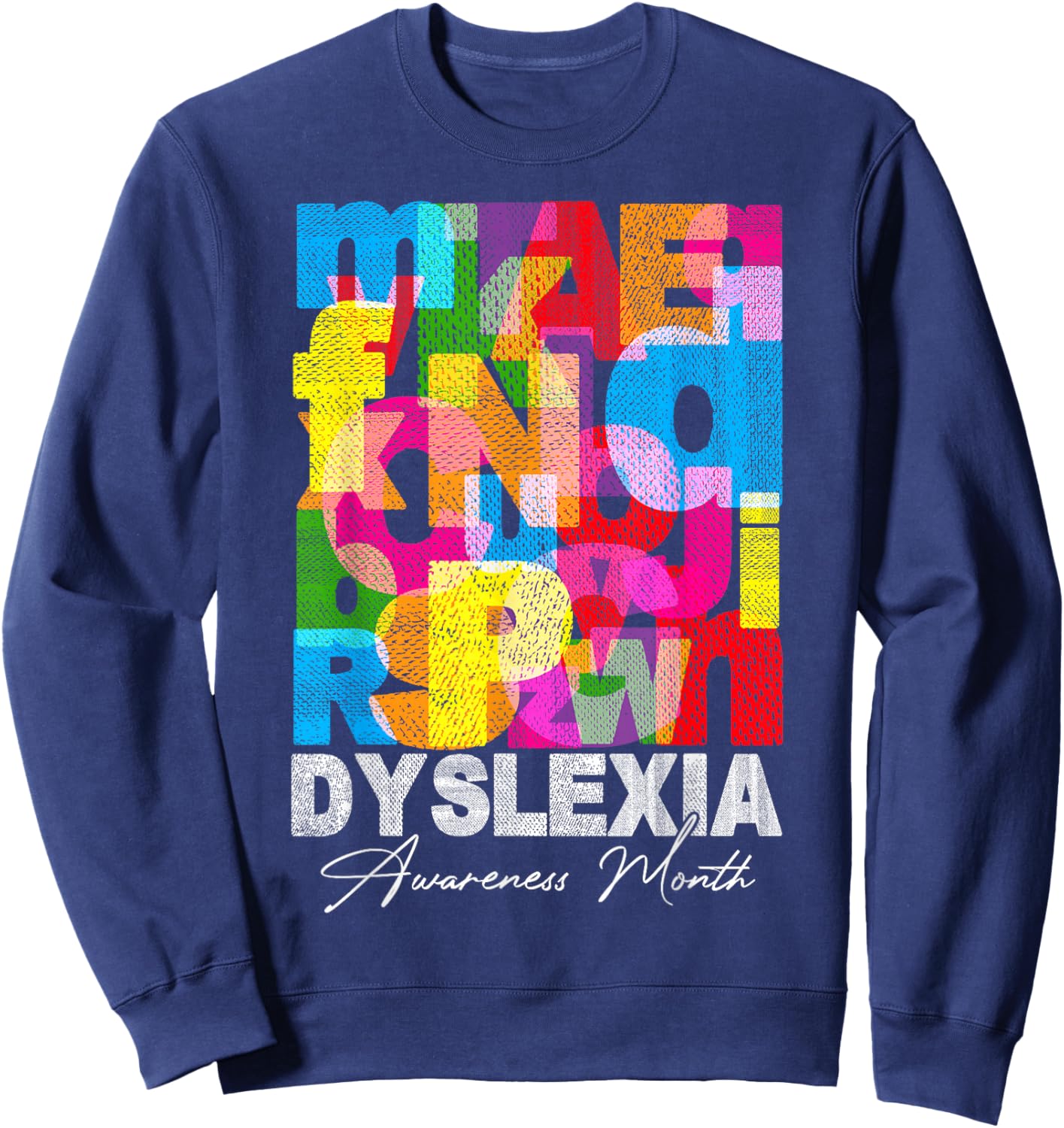 Dyslexia Awareness Day Reading Disorder Learning Disability Sweatshirt - Sweatshirt | Navy