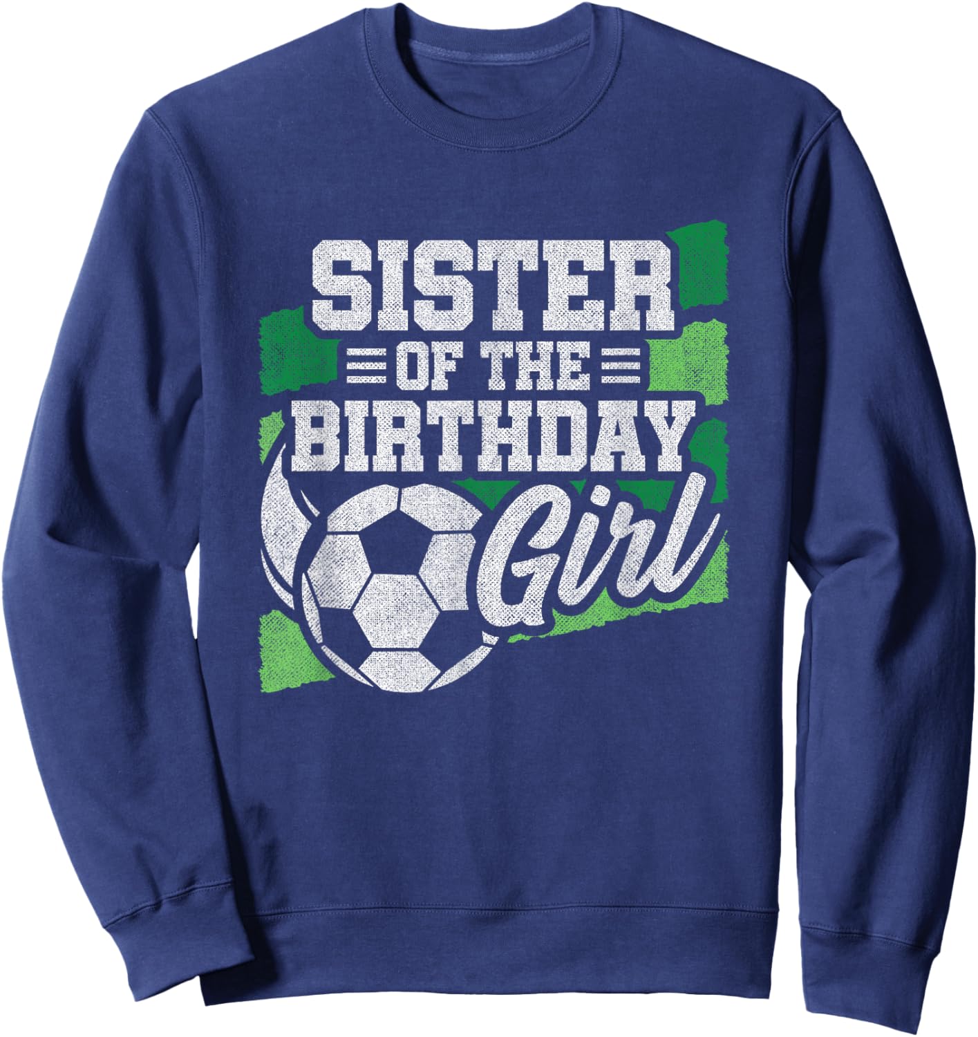 Soccer Birthday - Birthday Sister - Girls Soccer Birthday Sweatshirt - Sweatshirt | Navy
