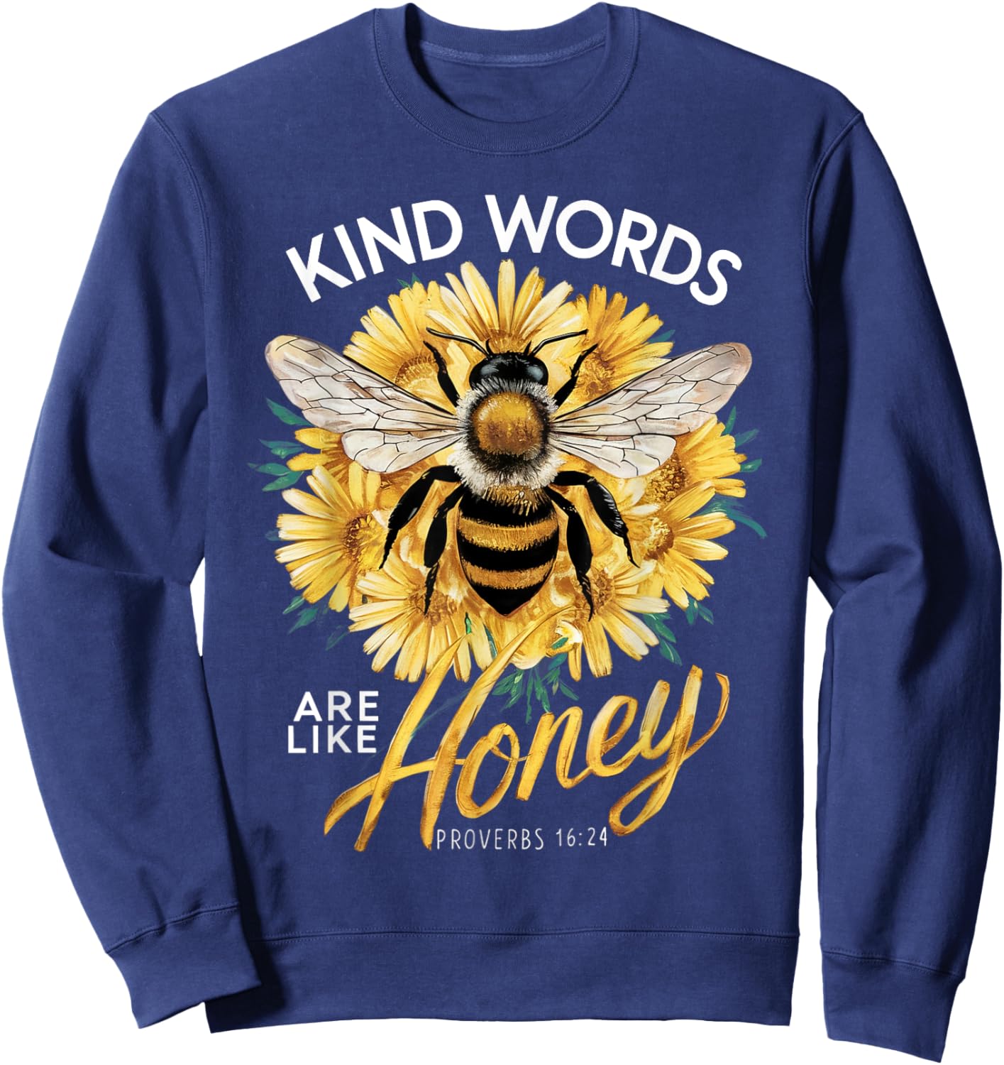 Kind Words Are Like Honey Christian Quotes Saying Love Bee Sweatshirt - Sweatshirt | Navy