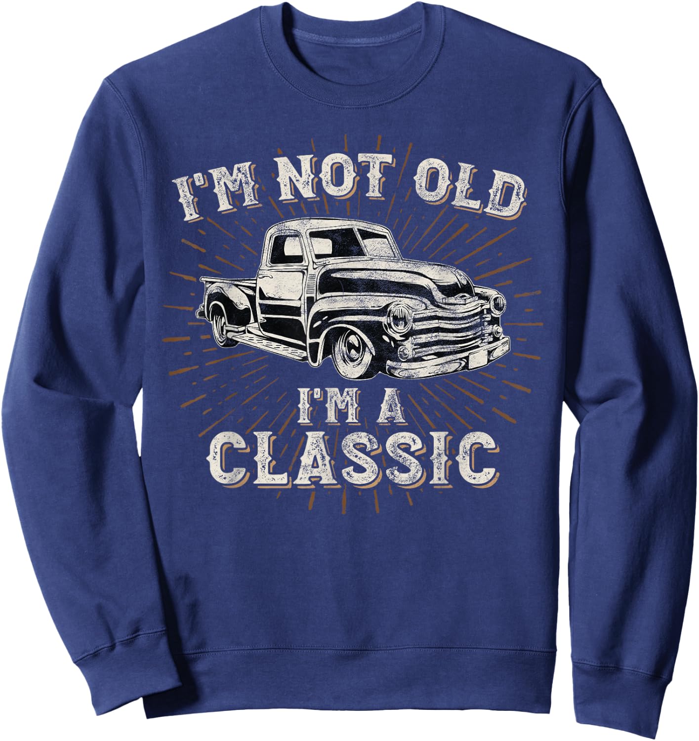 I'm Not Old I'm Classic Retro Truck Distressed Design Sweatshirt - Sweatshirt | Navy