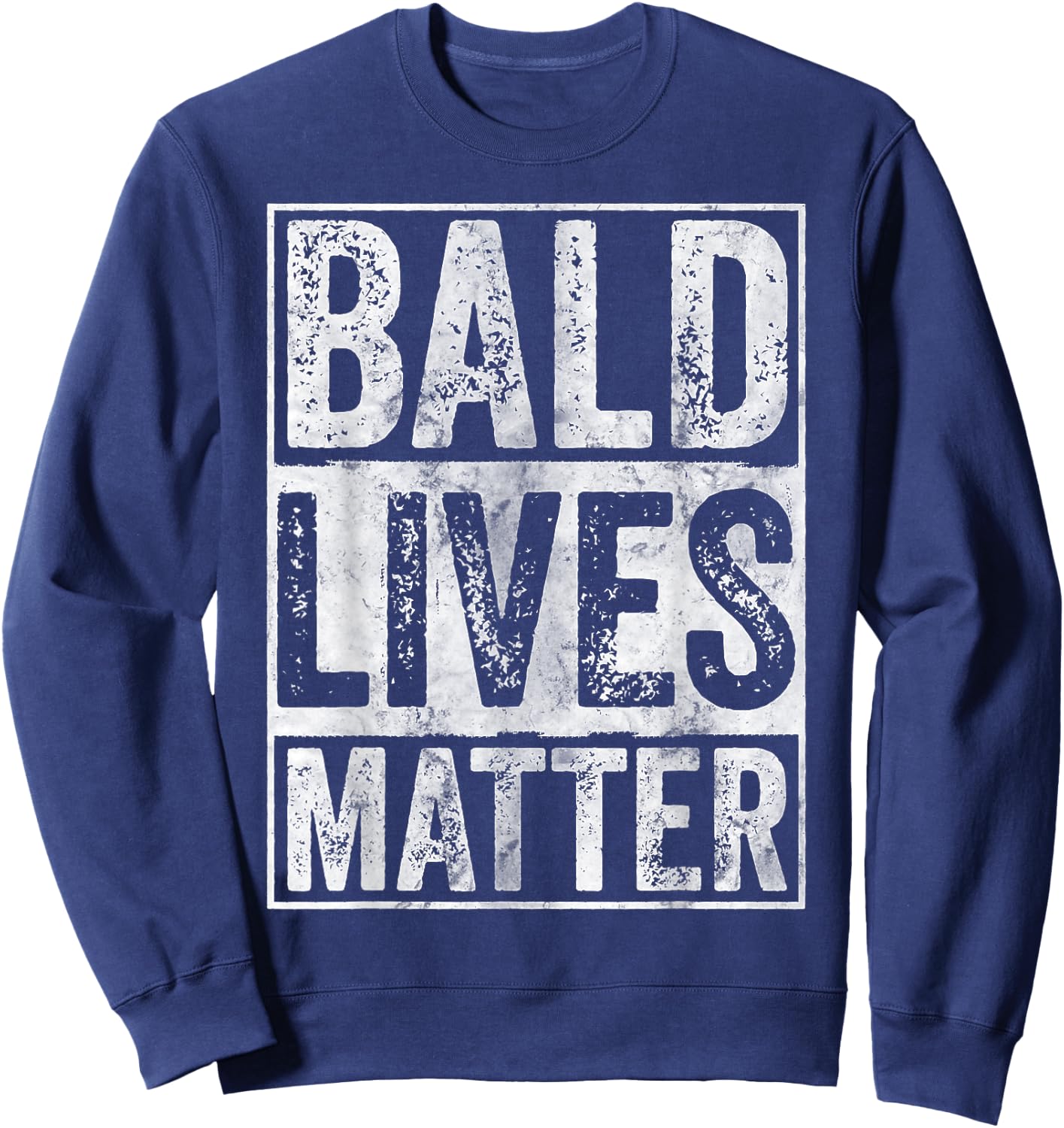 Bald Lives Matter Shirt Bald Is Beautiful Bald Head Joke Sweatshirt - Sweatshirt | Navy