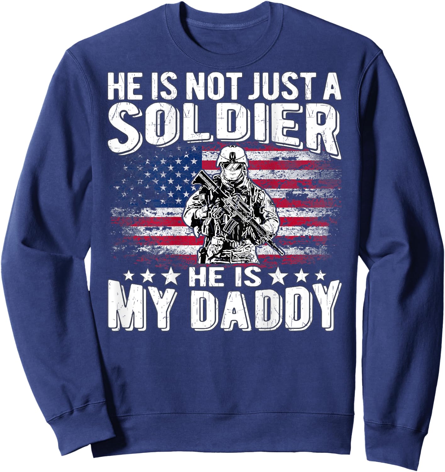 My Daddy Is A Soldier Patriotic Proud Military Daughter Son Kids Men Sweatshirt - Sweatshirt | Navy