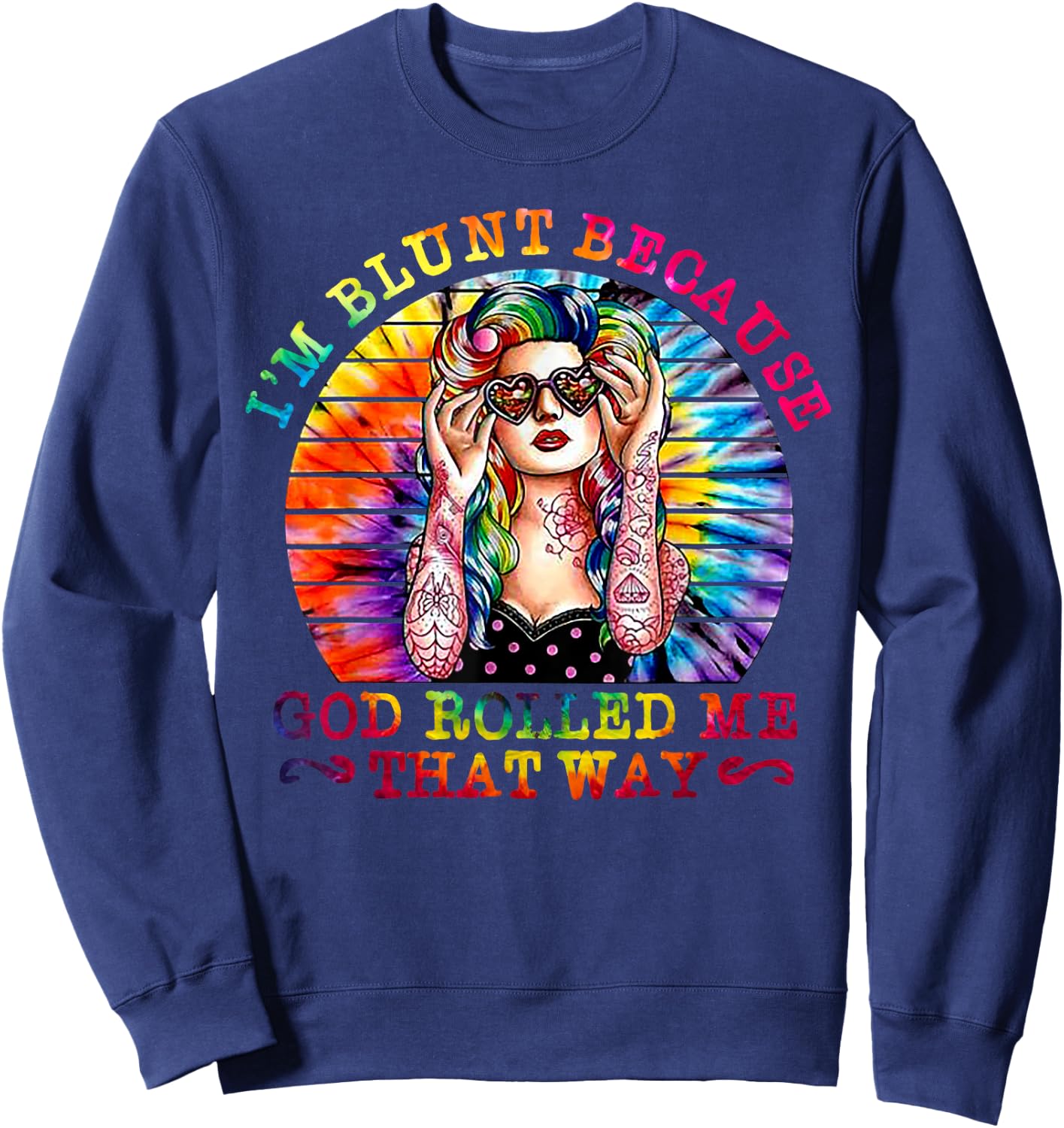 I'm Blunt Because God Rolled Me That Way Hippie Sweatshirt - Sweatshirt | Navy