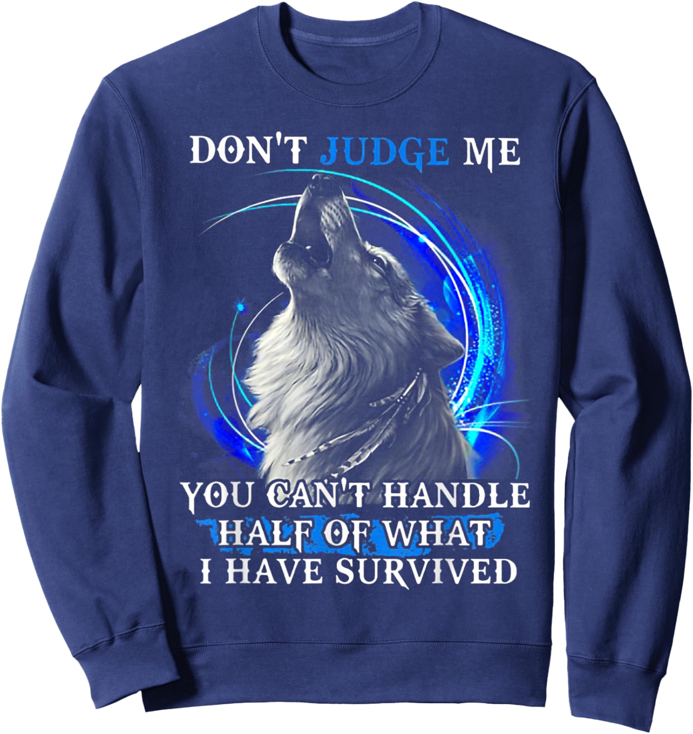 Wolf Don't Judge Me You Can't Handle Half Sweatshirt - Sweatshirt | Navy