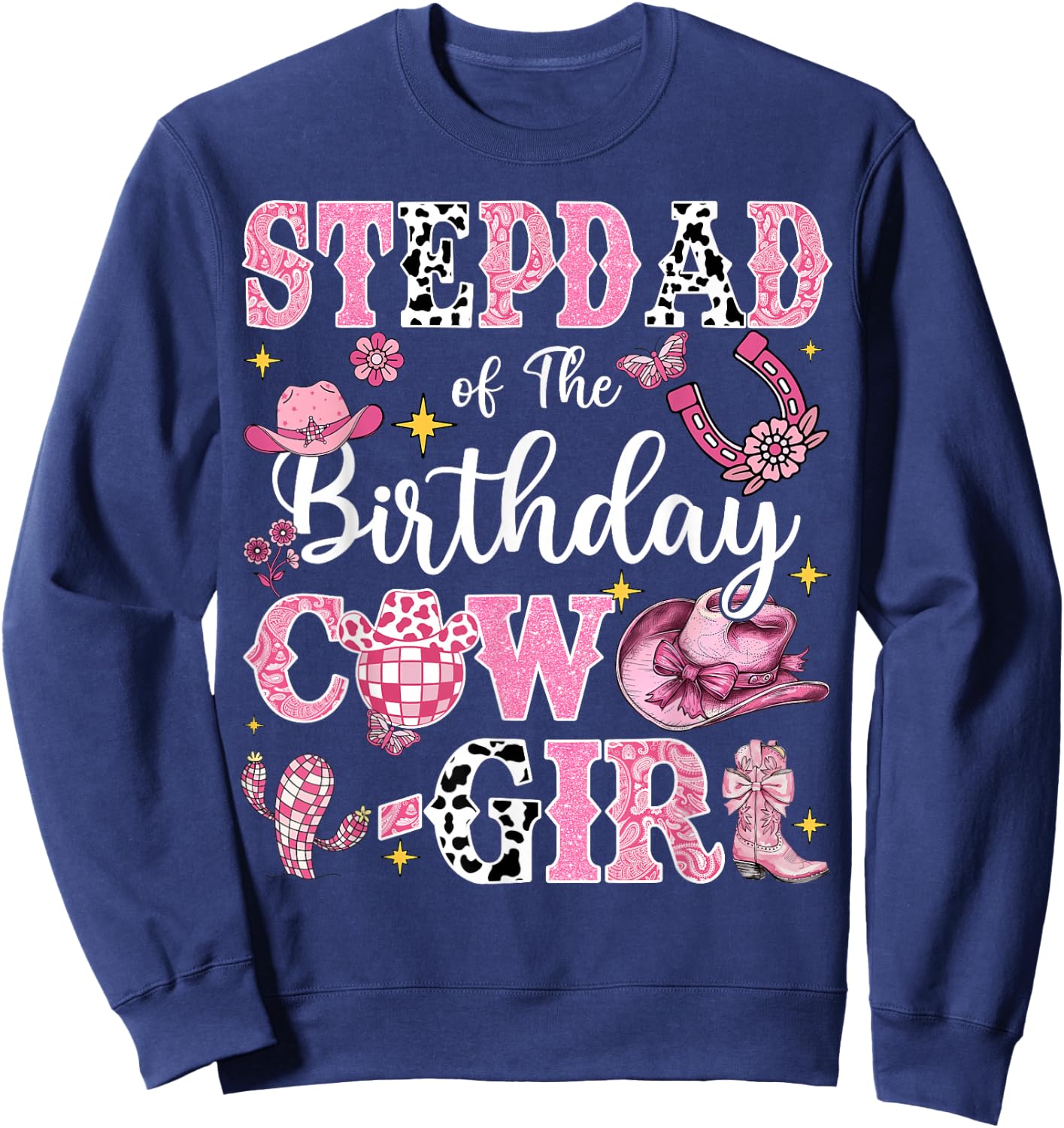 StepDad Of The Birthday Cow-Girl Rodeo StepDad Bday Party Sweatshirt - Sweatshirt | Navy