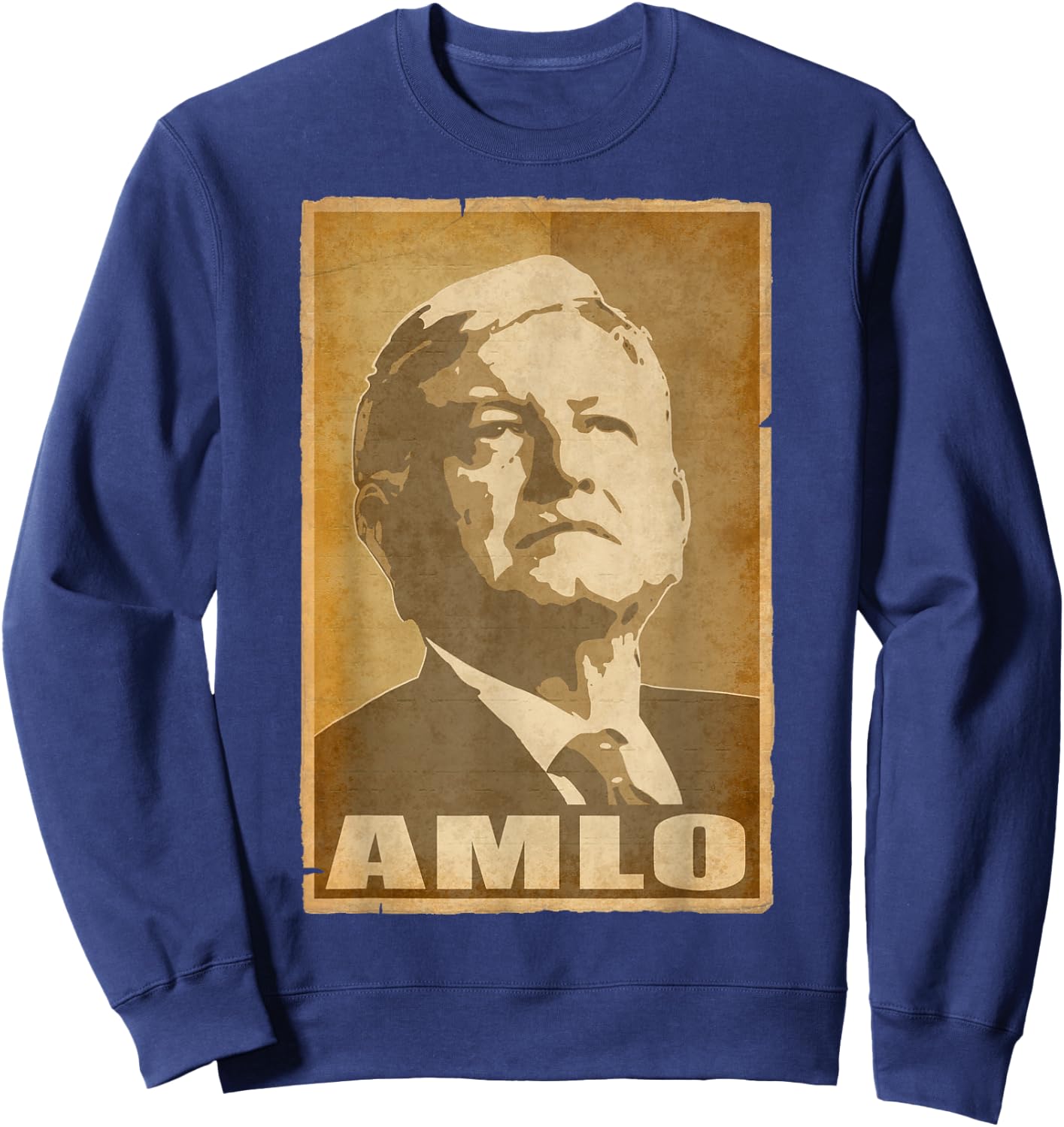 Amlo President Of Mexico Torn Propaganda Poster Sweatshirt - Sweatshirt | Navy