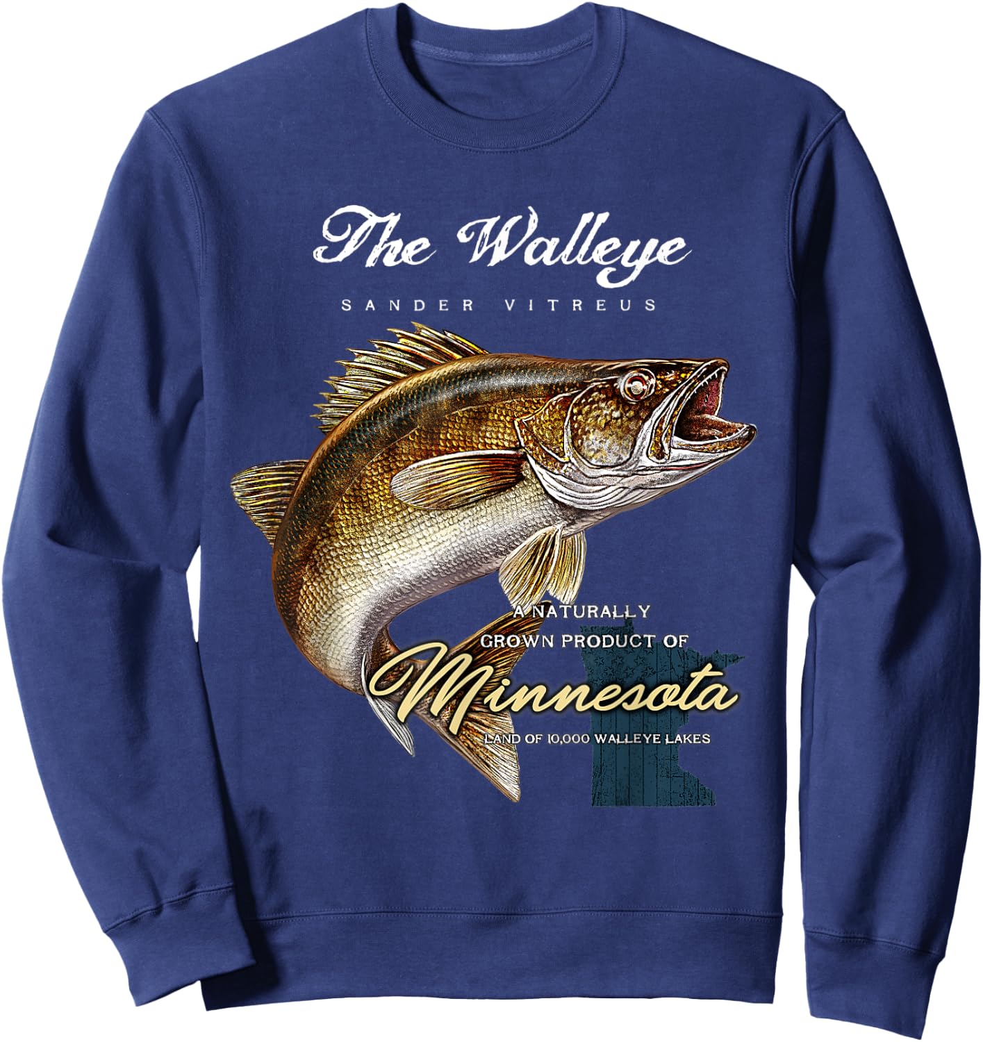 The Walleye a natural product of Minnesota shirt Sweatshirt - Sweatshirt | Navy