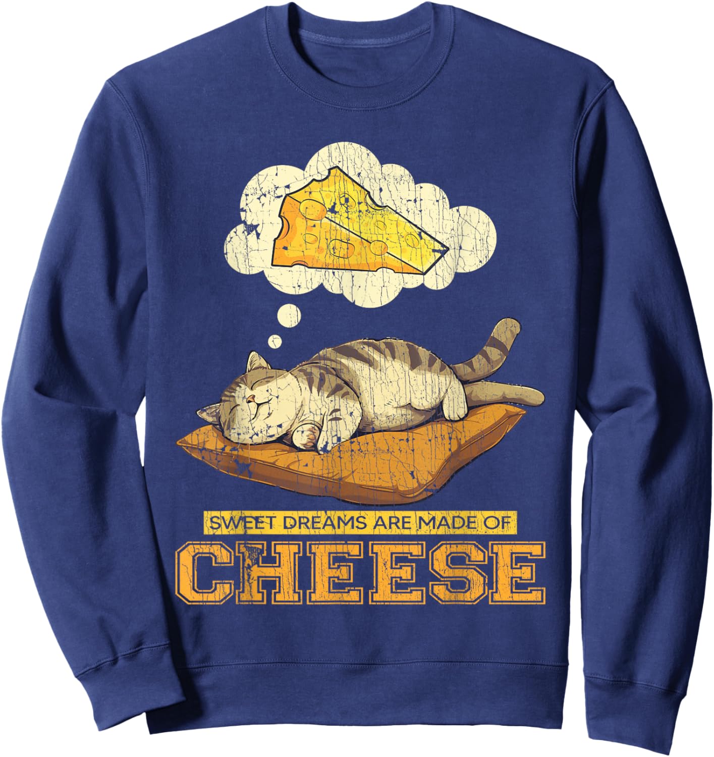 Sweet Dreams Are Made Of Cheese Funny Cheese Cat Sweatshirt - Sweatshirt | Navy