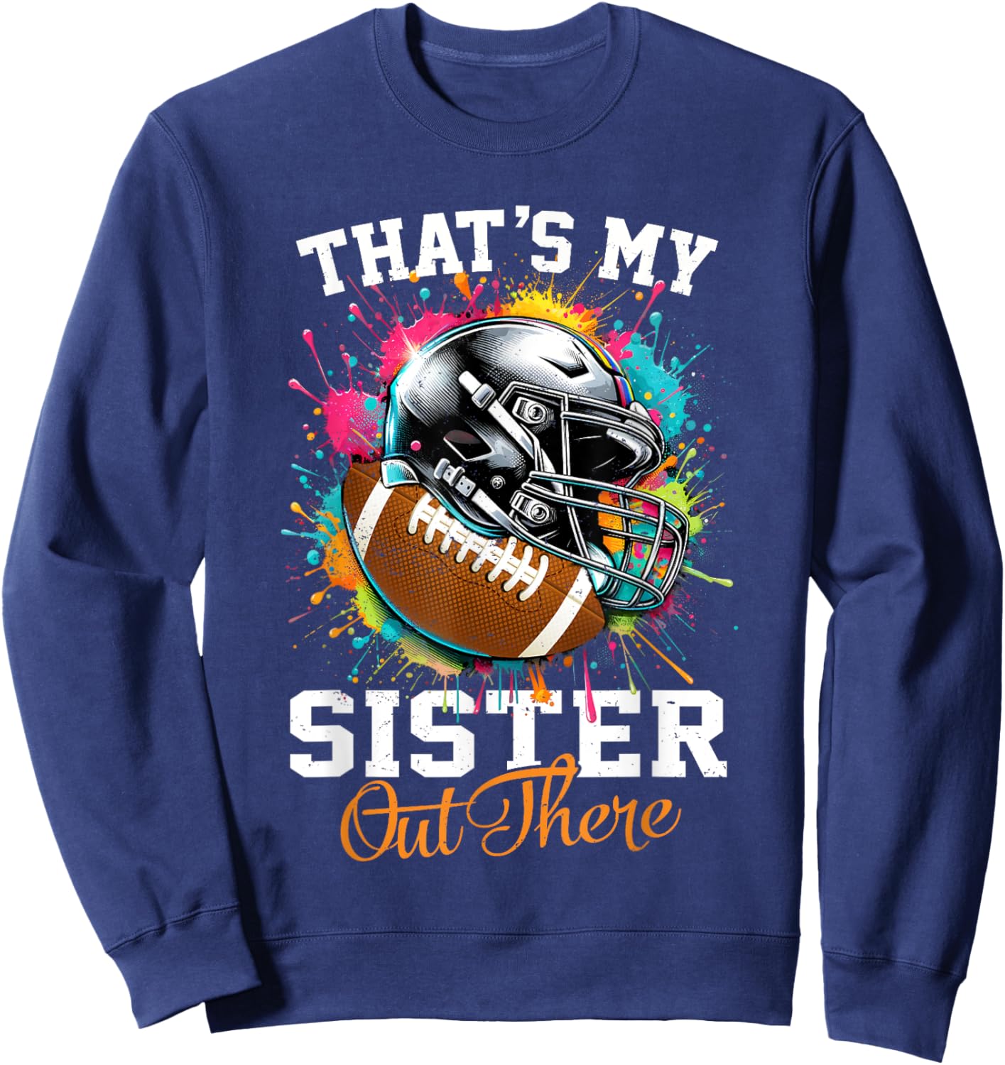 That's My Sister Out There Football Sweatshirt - Sweatshirt | Navy