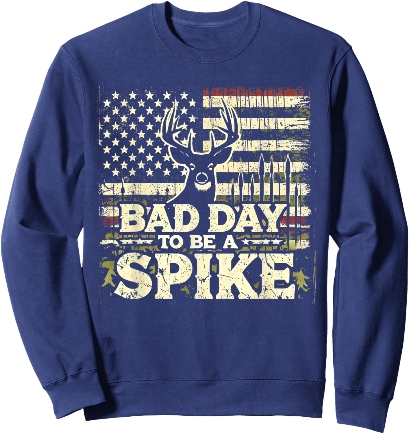Hunting Bad Day To Be A Spike Funny Deer Hunting Hunter Sweatshirt - Sweatshirt | Navy