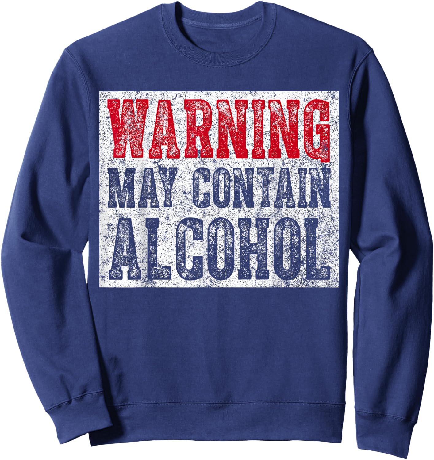 Cute Drinking Gift Funny Warning May Contain Alcohol Sweatshirt - Sweatshirt | Navy