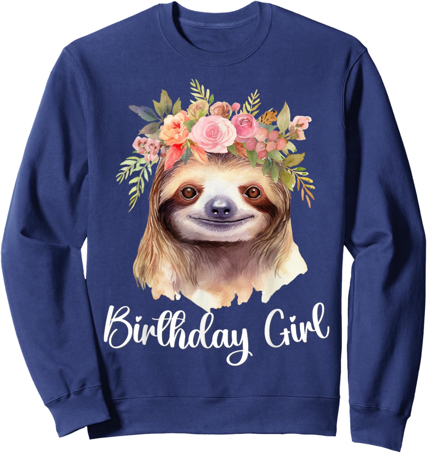 Cute Sloth with Flowers for the Birthday Girl Women Toddlers Sweatshirt - Sweatshirt | Navy