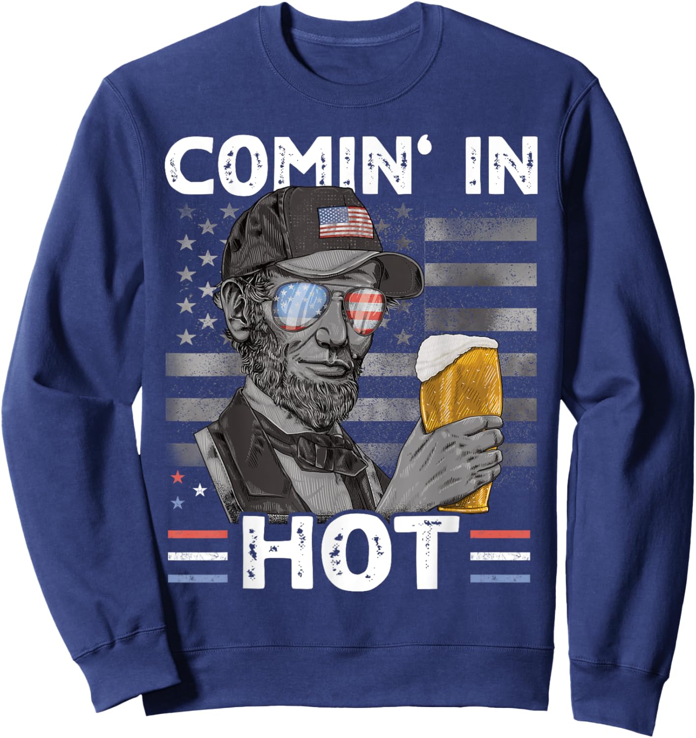 Coming in Hot 4th July President Lincoln Beer USA Sweatshirt - Sweatshirt | Navy