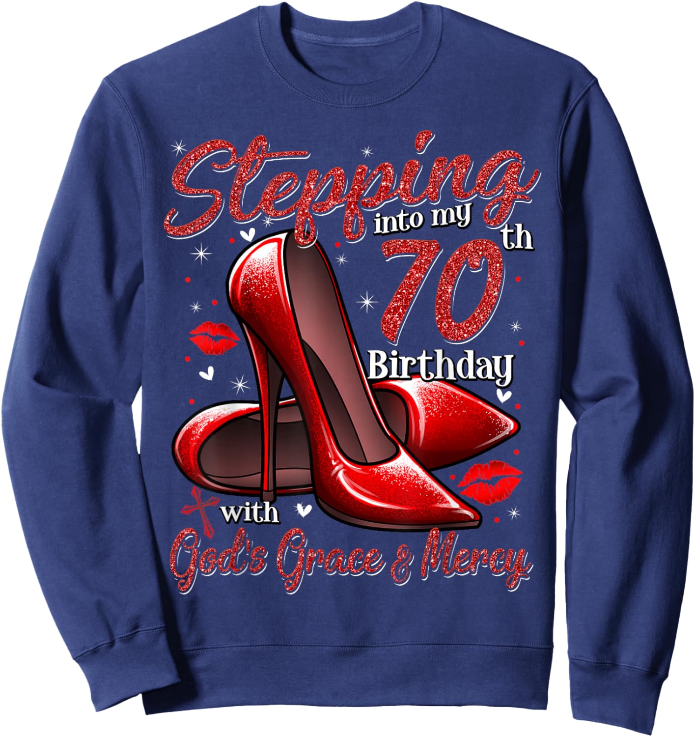 High Heels Stepping Into My 70th Birthday 70 and Fabulous Sweatshirt - Sweatshirt | Navy