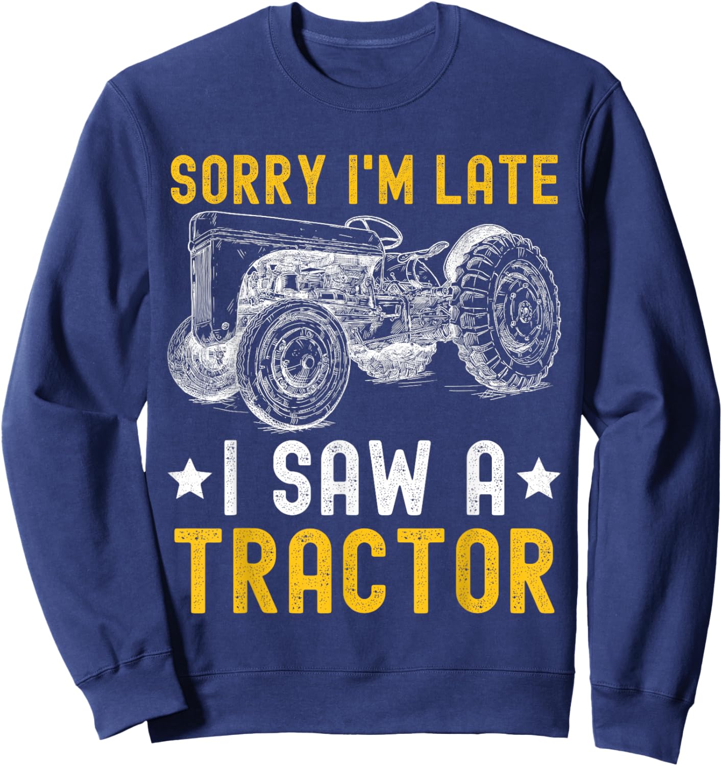 Sorry I'm Late I Saw A Tractor Funny Tractor Owner Farm Boys Sweatshirt - Sweatshirt | Navy