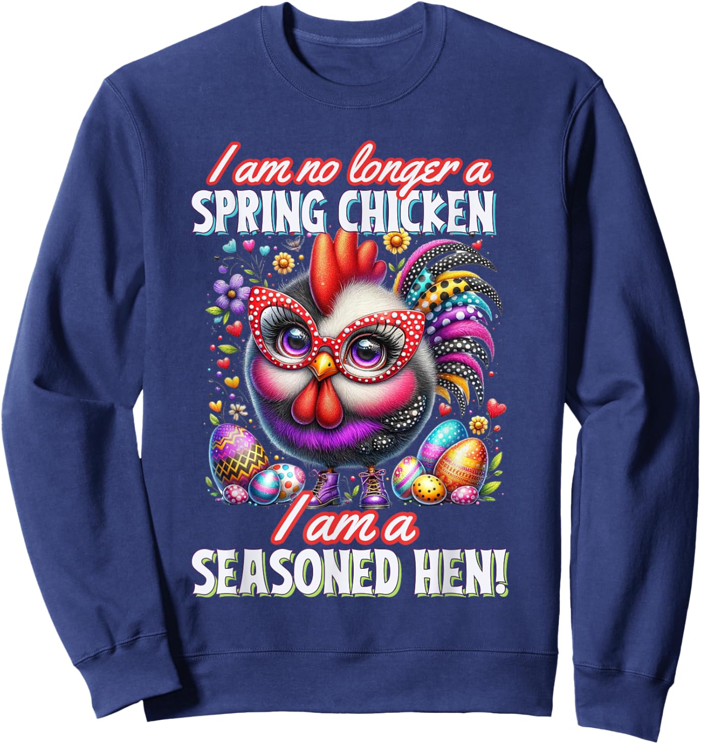 Crazy Chicken Lady Not a Spring Chicken Easter Seasoned Hen , Small Sweatshirt - Sweatshirt | Navy