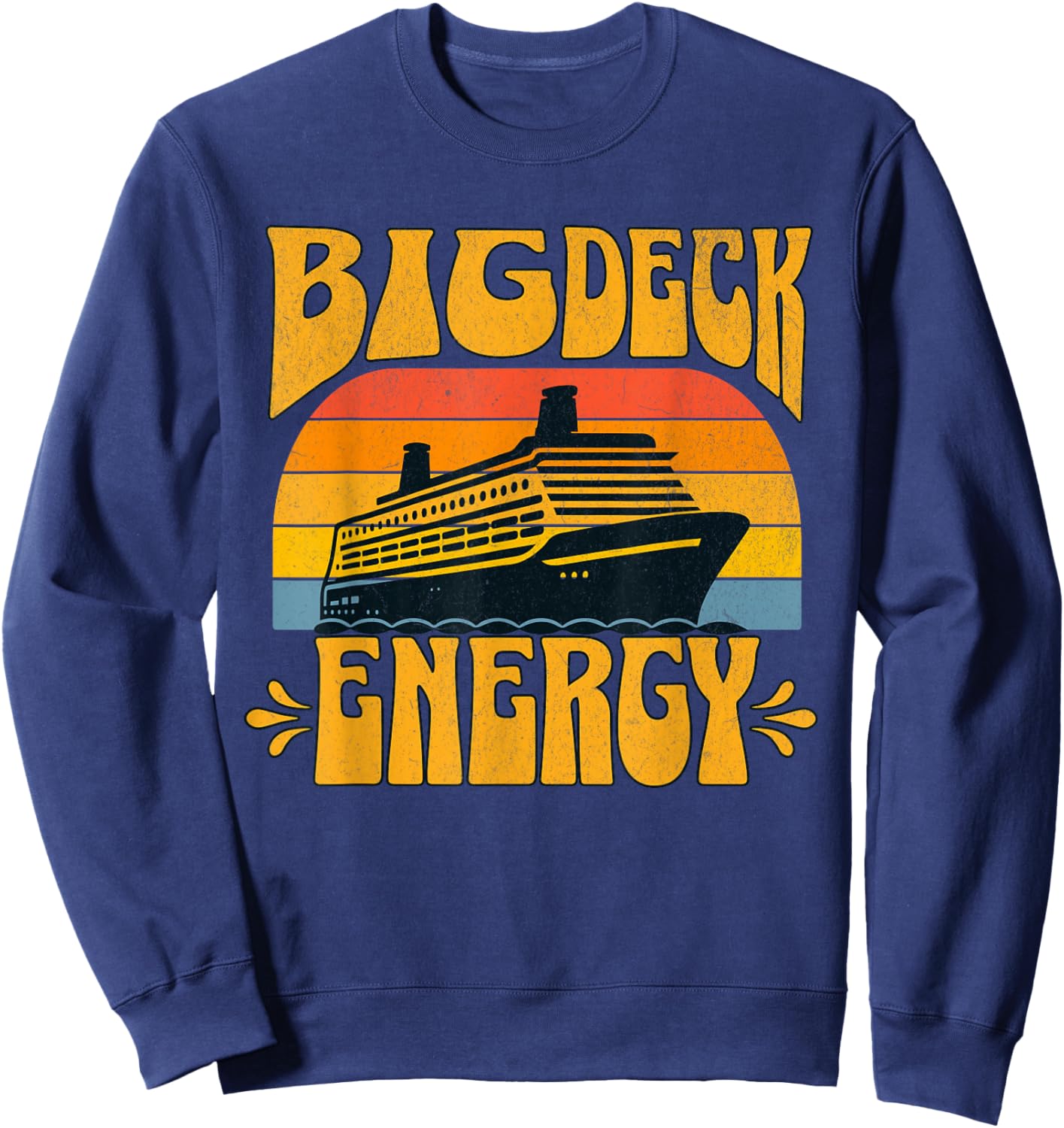 Big Deck Energy Funny Cruise Ship Travel Vacation Men Sweatshirt - Sweatshirt | Navy