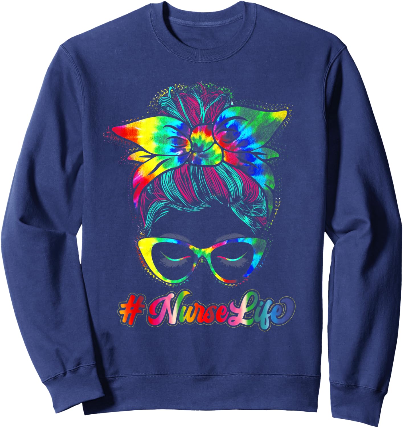 Nurse Life Messy Bun Tie Dye Glasses Bandana Vintage Sweatshirt - Sweatshirt | Navy