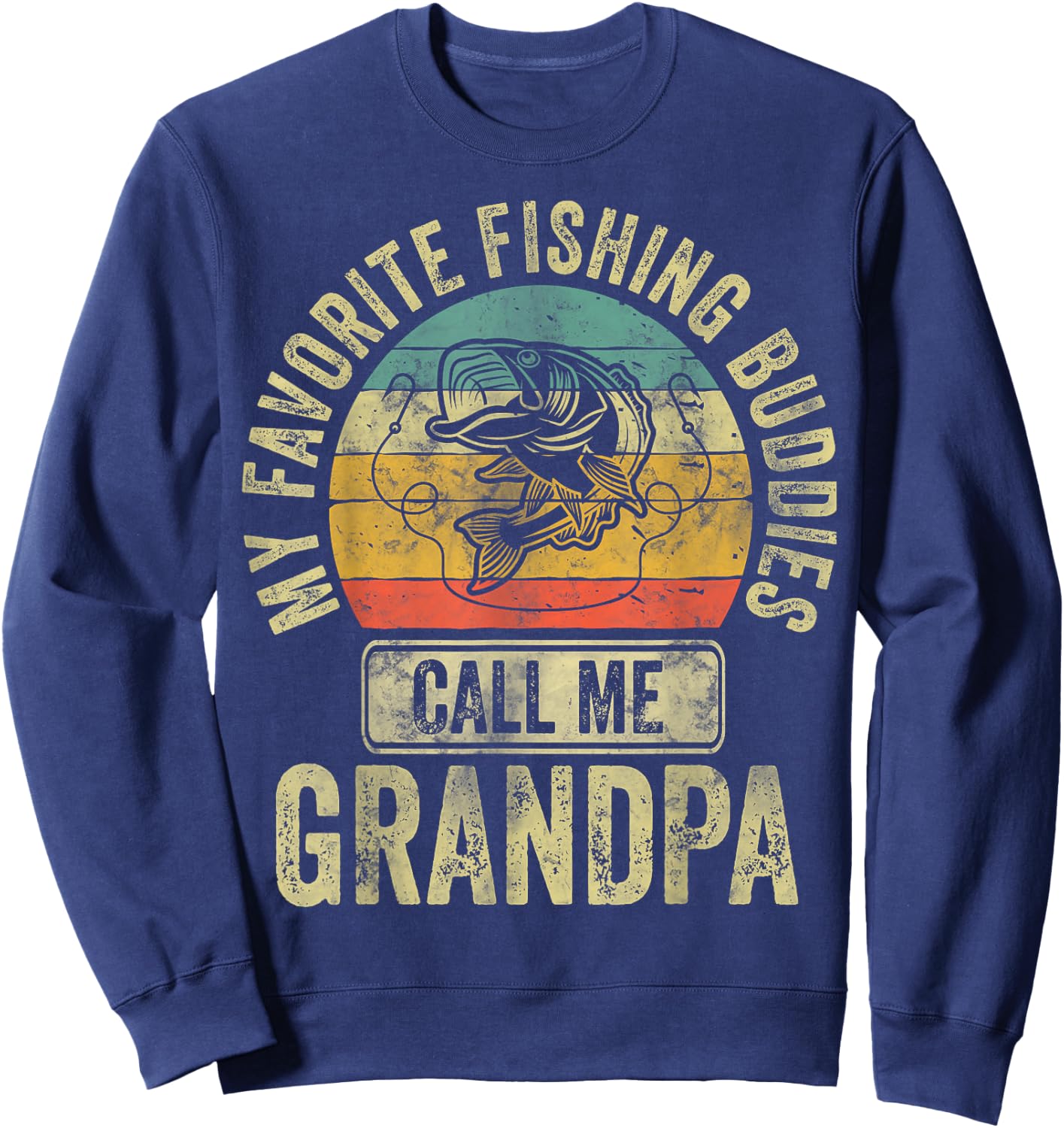 My Favorite Fishing Buddies Call Me Grandpa Shirt Fisherman Sweatshirt - Sweatshirt | Navy