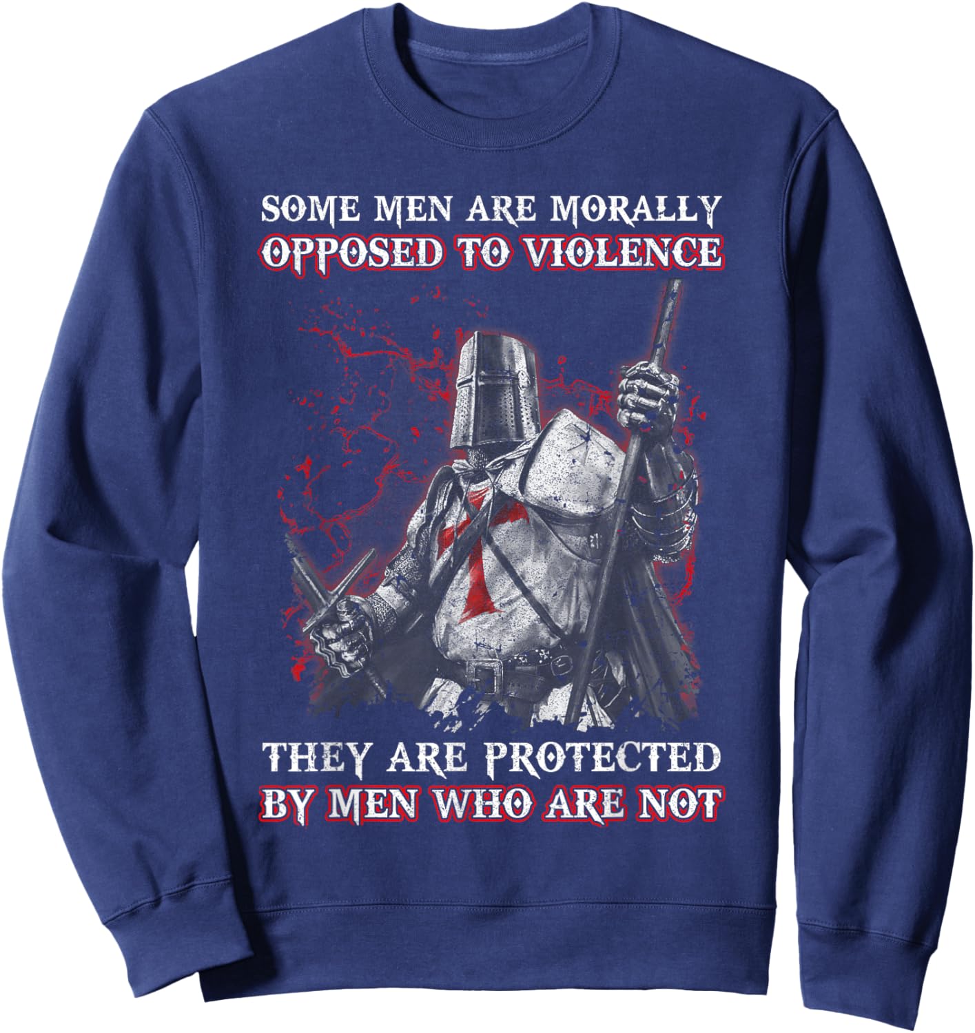 Knight Templar Men Opposed To Violence They Are Protected By Sweatshirt - Sweatshirt | Navy