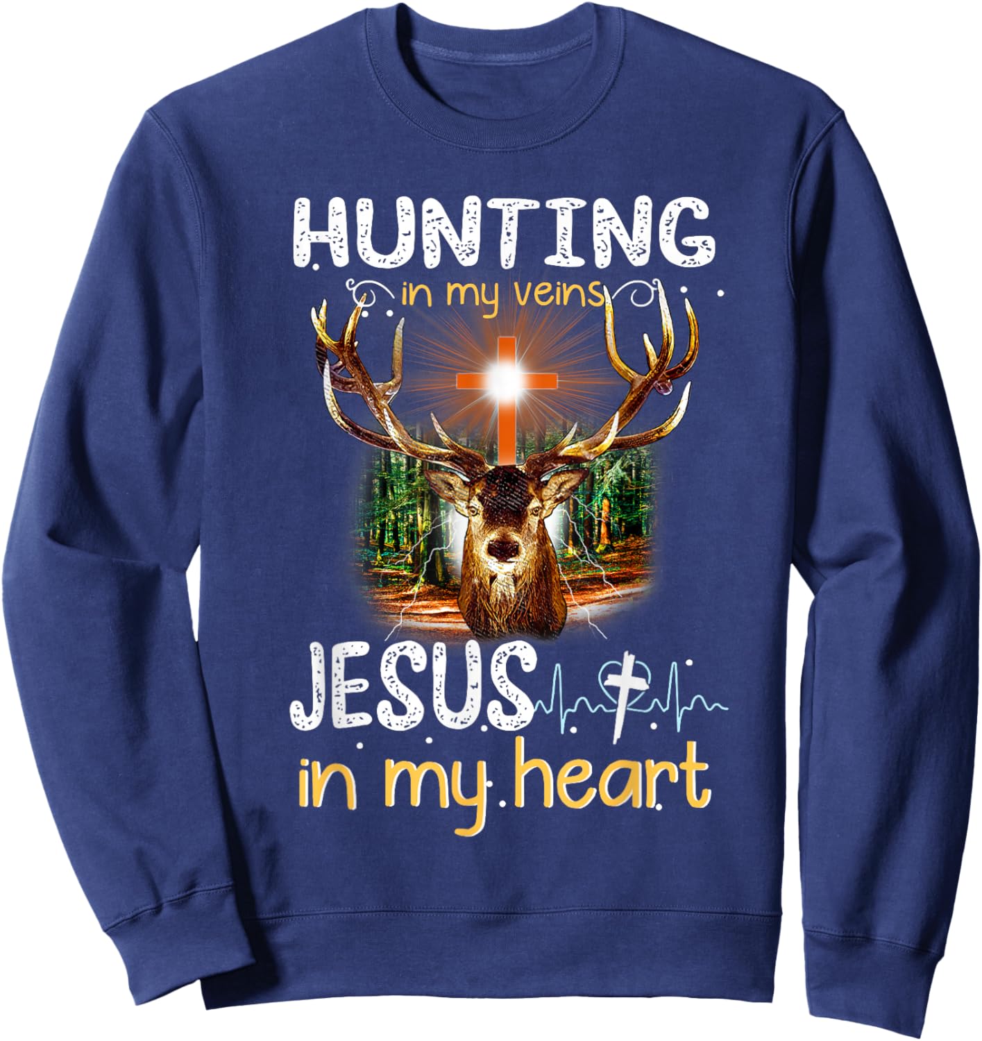 I've Got Hunting In My Veins And Jesus In My Heart Sweatshirt - Sweatshirt | Navy