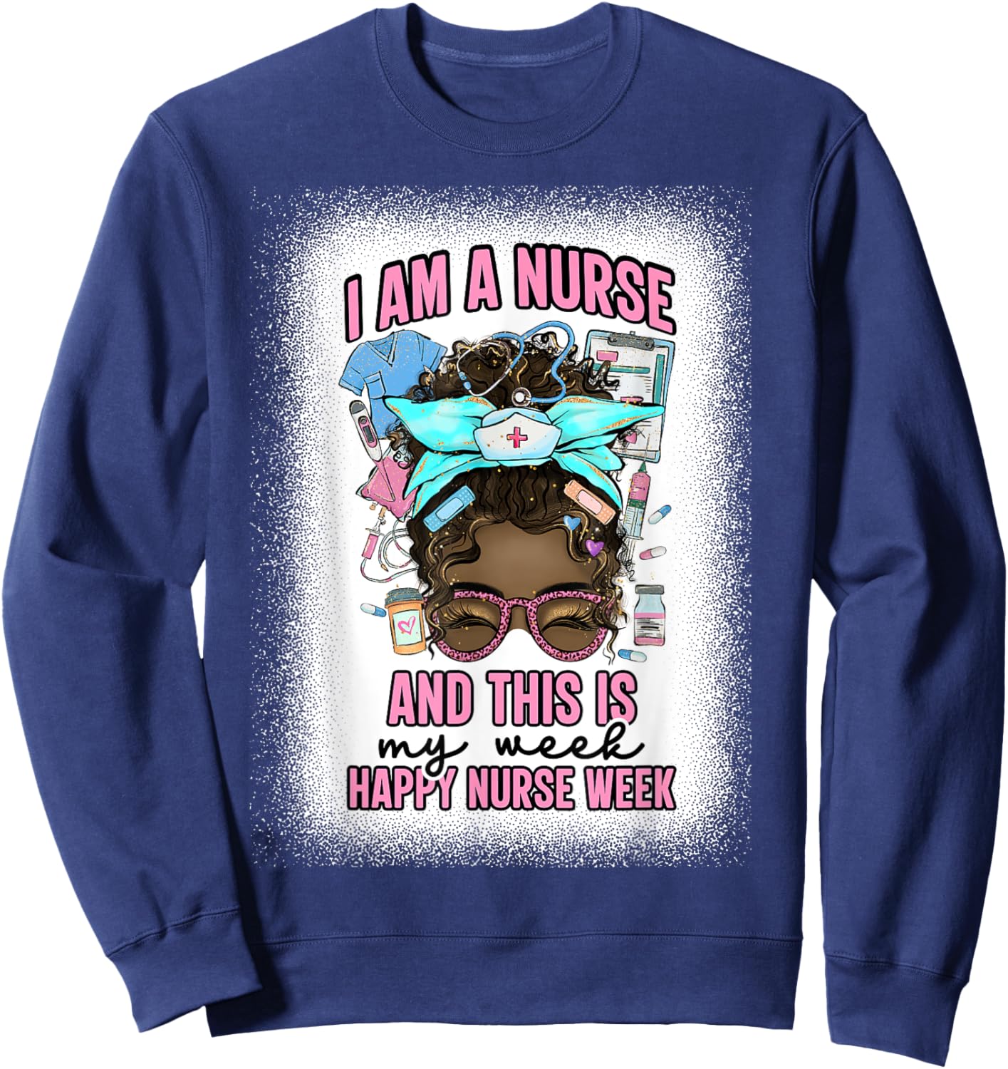 I Am A Nurse And This Is My Week Messy Bun Nurse Week 2025 Sweatshirt - Sweatshirt | Navy