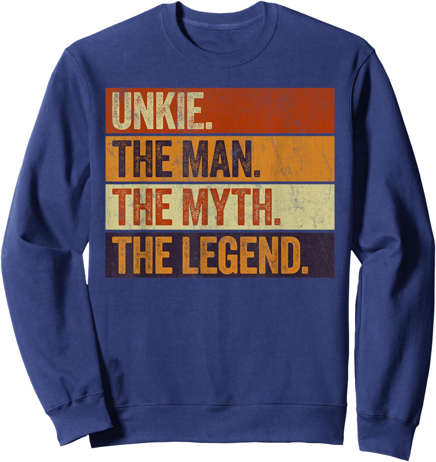 Unkie the Man the Myth the Legend Funny Retro Father Sweatshirt - Sweatshirt | Navy