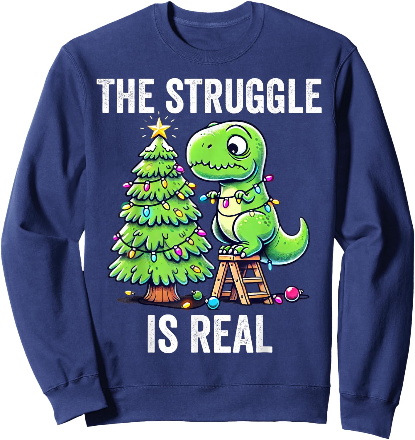The Struggle Is Real Dinosaur & X-Mas Tree Christmas T-Rex Sweatshirt - Sweatshirt | Navy