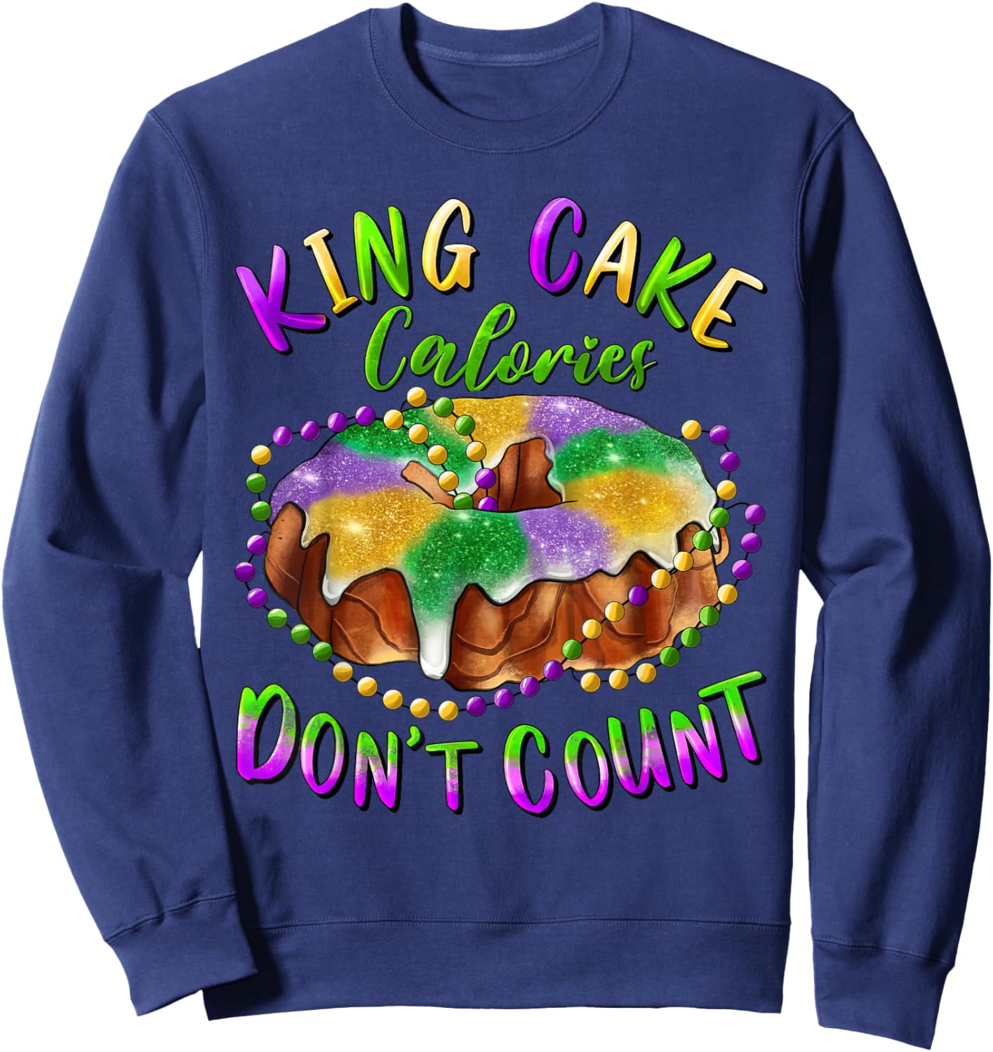 King Cake Calories Don’t Count Mardi Gras Carnival Sweatshirt - Sweatshirt | Navy