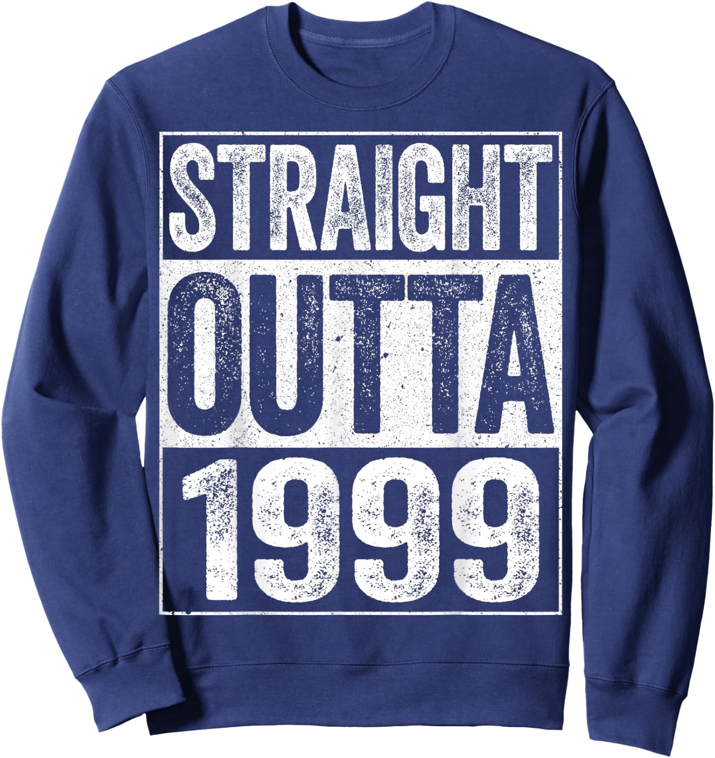 Straight Outta 1999 Shirt Men Women 27th Birthday Sweatshirt - Sweatshirt | Navy