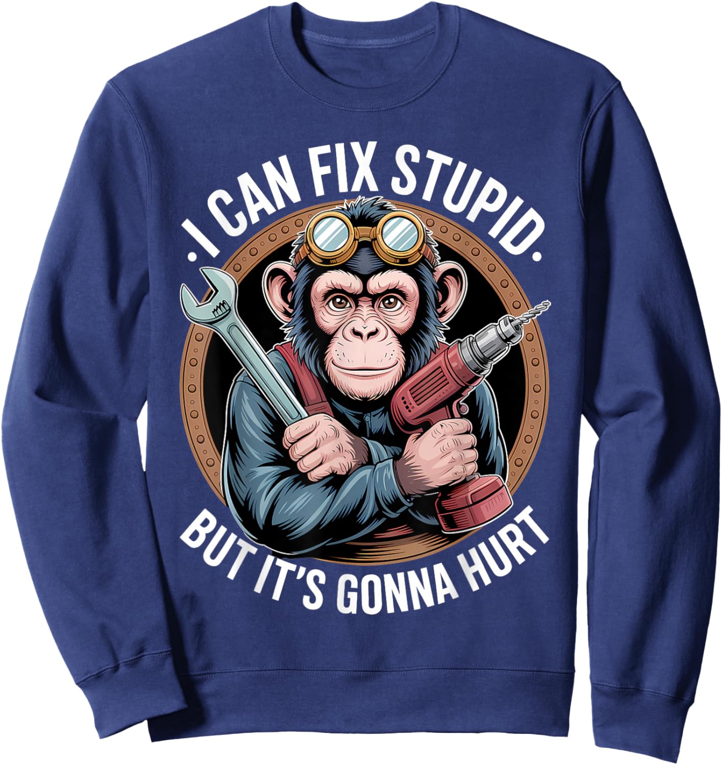 I Can Fix Stupid But It's Gonna Hurt Funny Monkey Sweatshirt - Sweatshirt | Navy