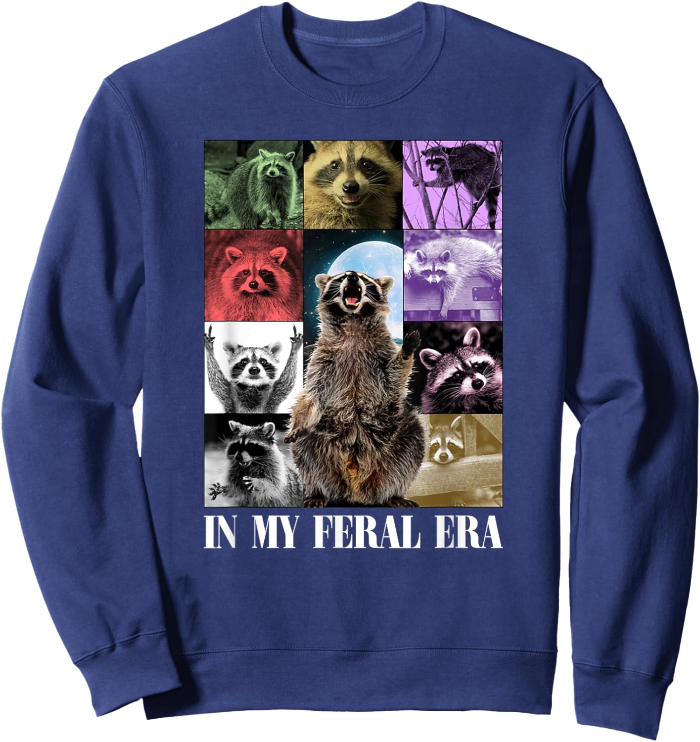 In My Feral Era, Awesome Raccoon, Funny Raccoon, Cringy Meme Sweatshirt - Sweatshirt | Navy