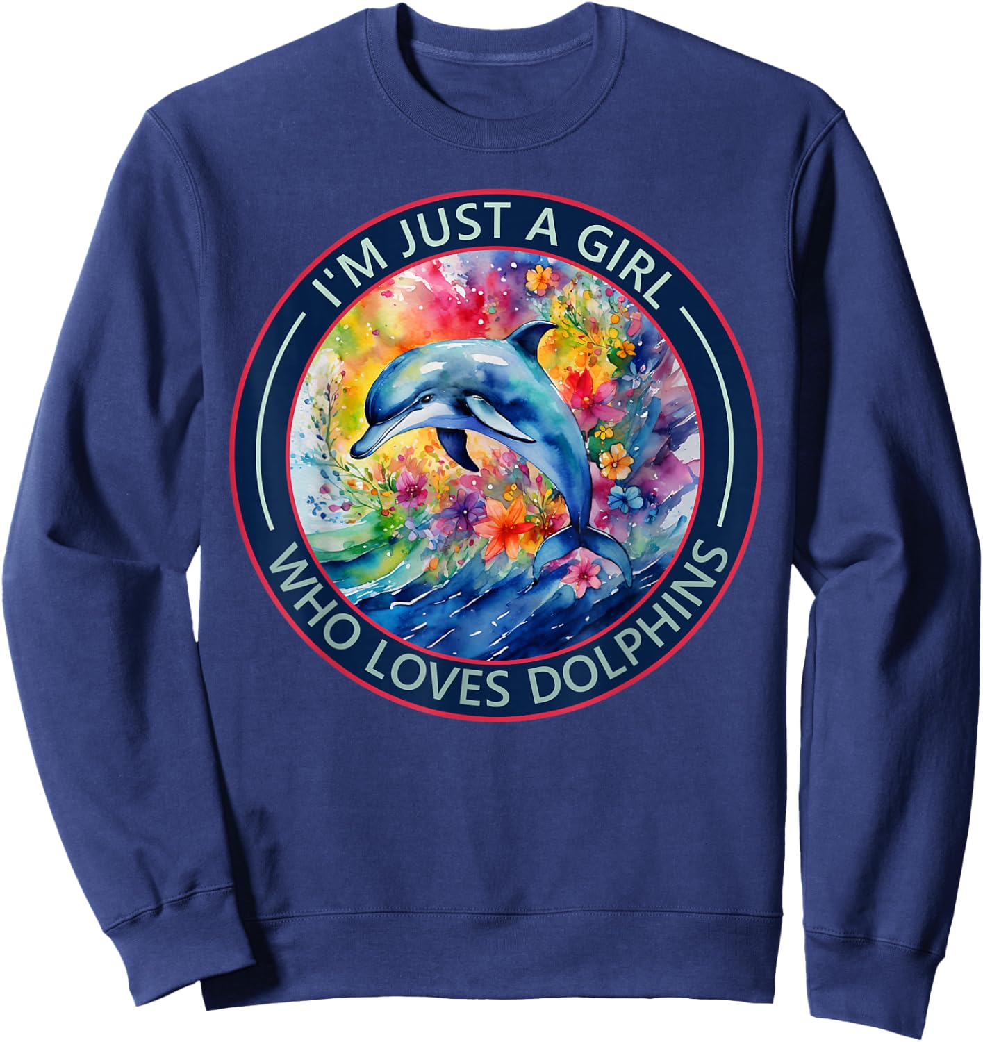 I'm Just a Girl Who Loves Dolphins Sweatshirt - Sweatshirt | Navy