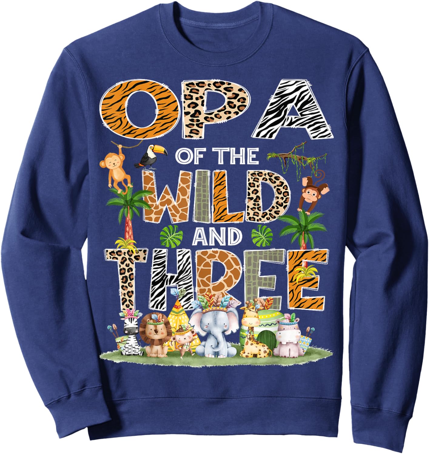 Opa Of The Wild Three 3Rd Birthday Tribal Safari Jungle Sweatshirt - Sweatshirt | Navy