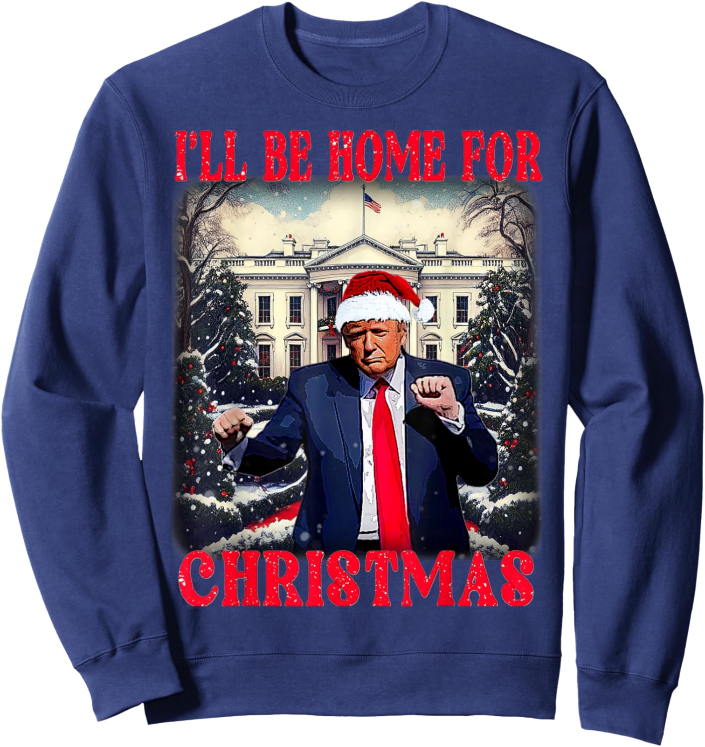Dancing Funny Humorous Trump I’ll Be Home for Christmas Ugly Sweatshirt - Sweatshirt | Navy