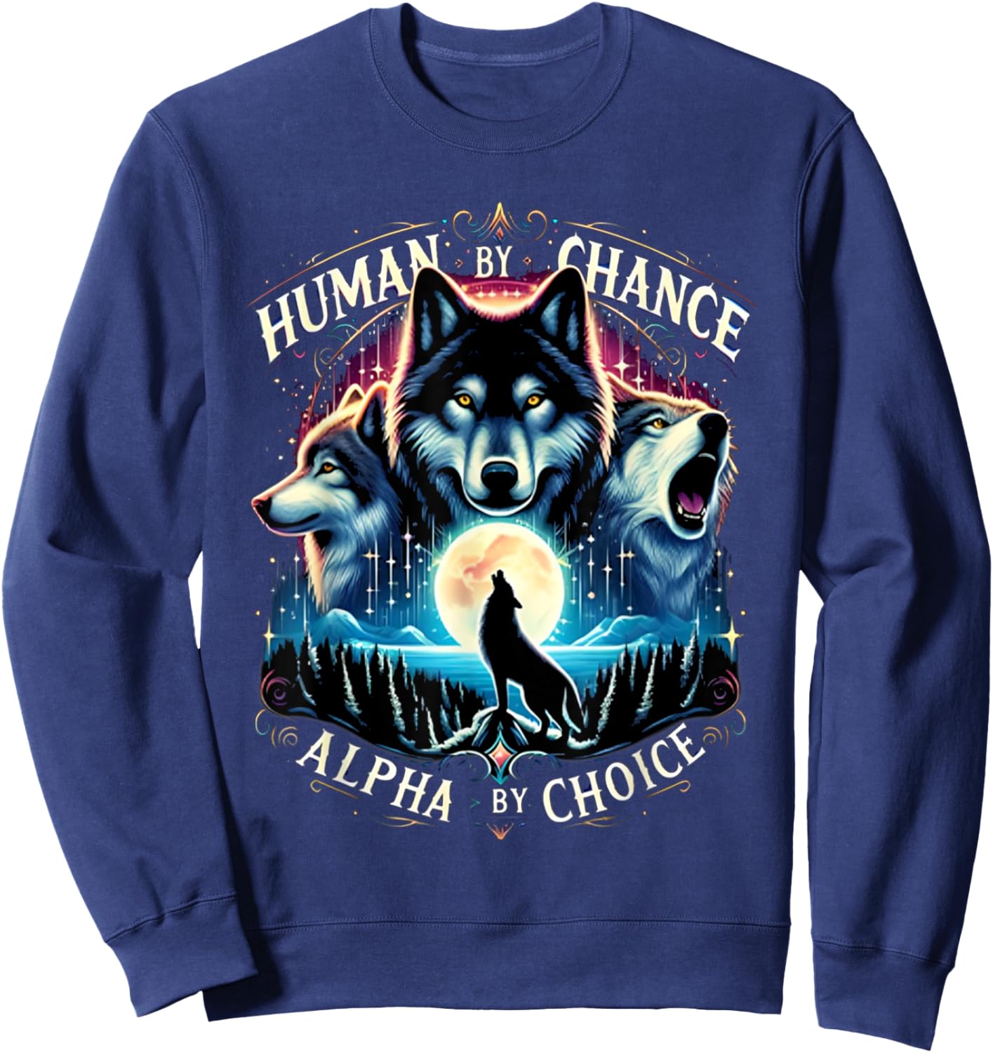 Human By Chance Alpha By Choice Cool Wolves Funny Wolf Meme Sweatshirt - Sweatshirt | Navy