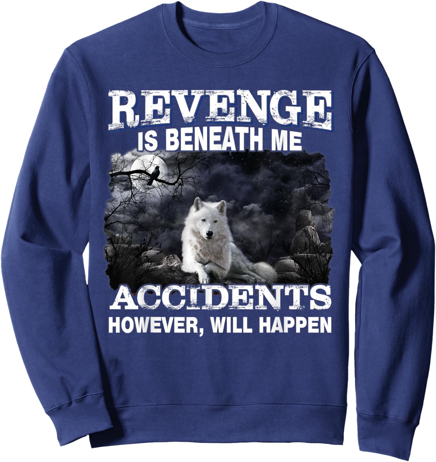 Revenge Is Beneath Me Accidents However Will Happen Funny Sweatshirt - Sweatshirt | Navy