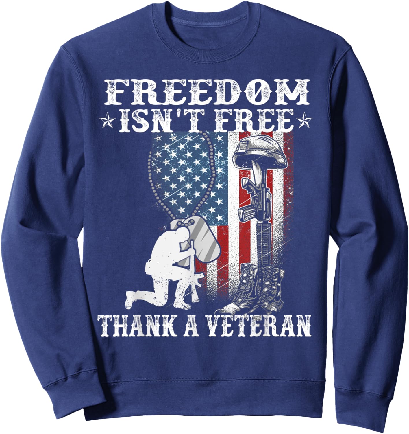 Military Support Freedom Isn't Free Thank a Veteran Sweatshirt - Sweatshirt | Navy