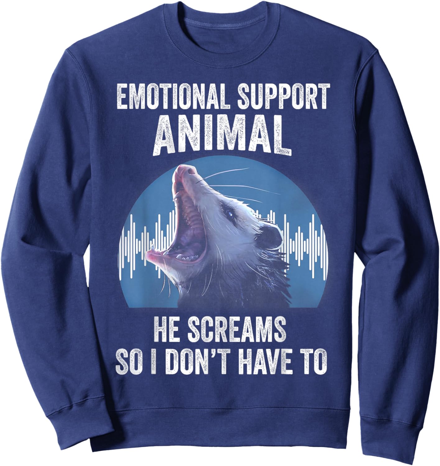 Emotional Support Animal He Screams So I Don't Have To Sweatshirt - Sweatshirt | Navy