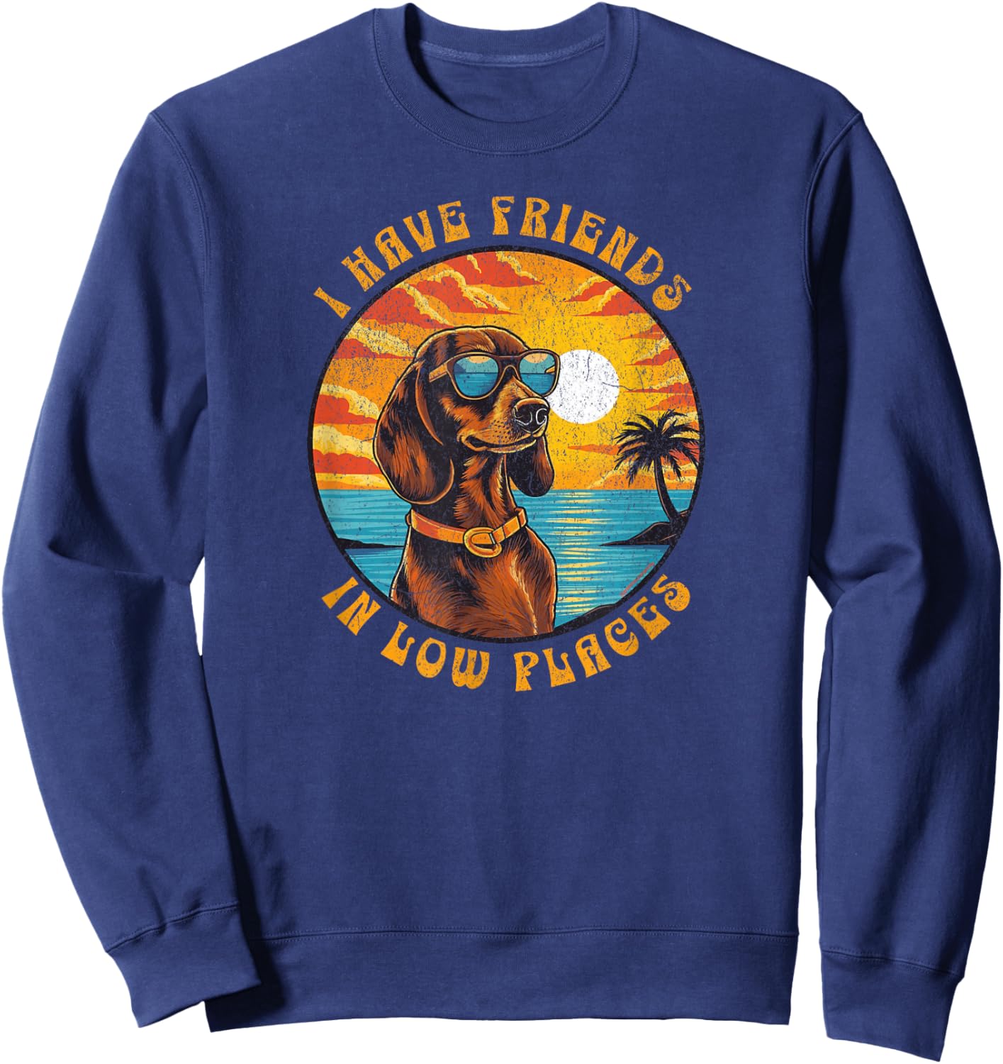 Funny Dachshund Humour I Have Friends In Low Places Sweatshirt - Sweatshirt | Navy