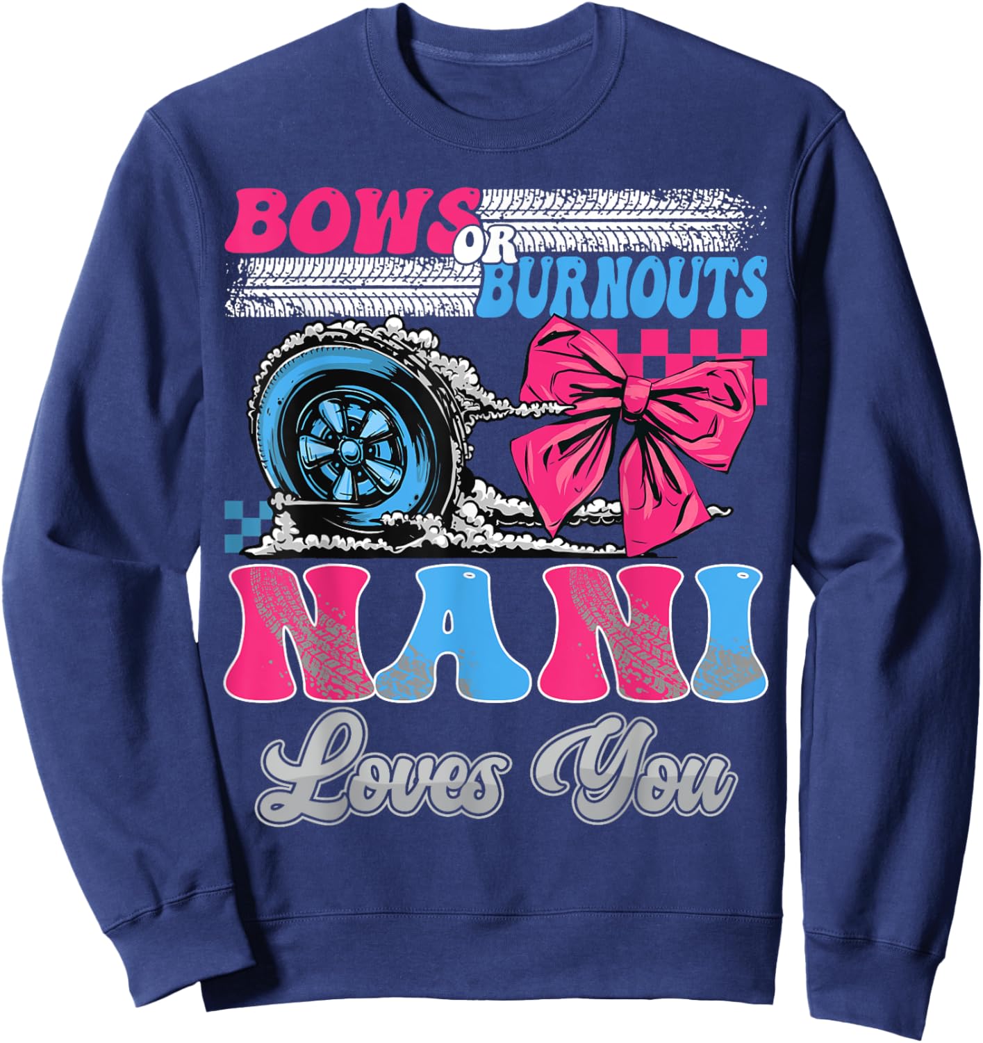 Burnouts or Bows Nani Loves You Gender Reveal Party Sweatshirt - Sweatshirt | Navy