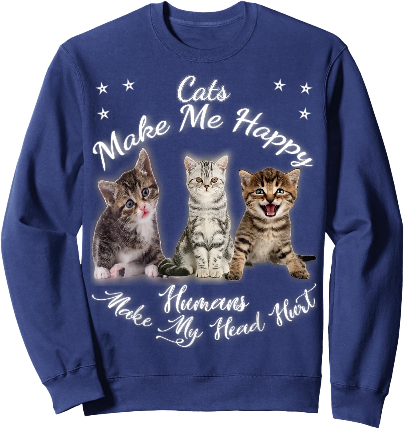 Cats Make Me Happy Humans Make My Head Hurt Meow kitty Sweatshirt - Sweatshirt | Navy