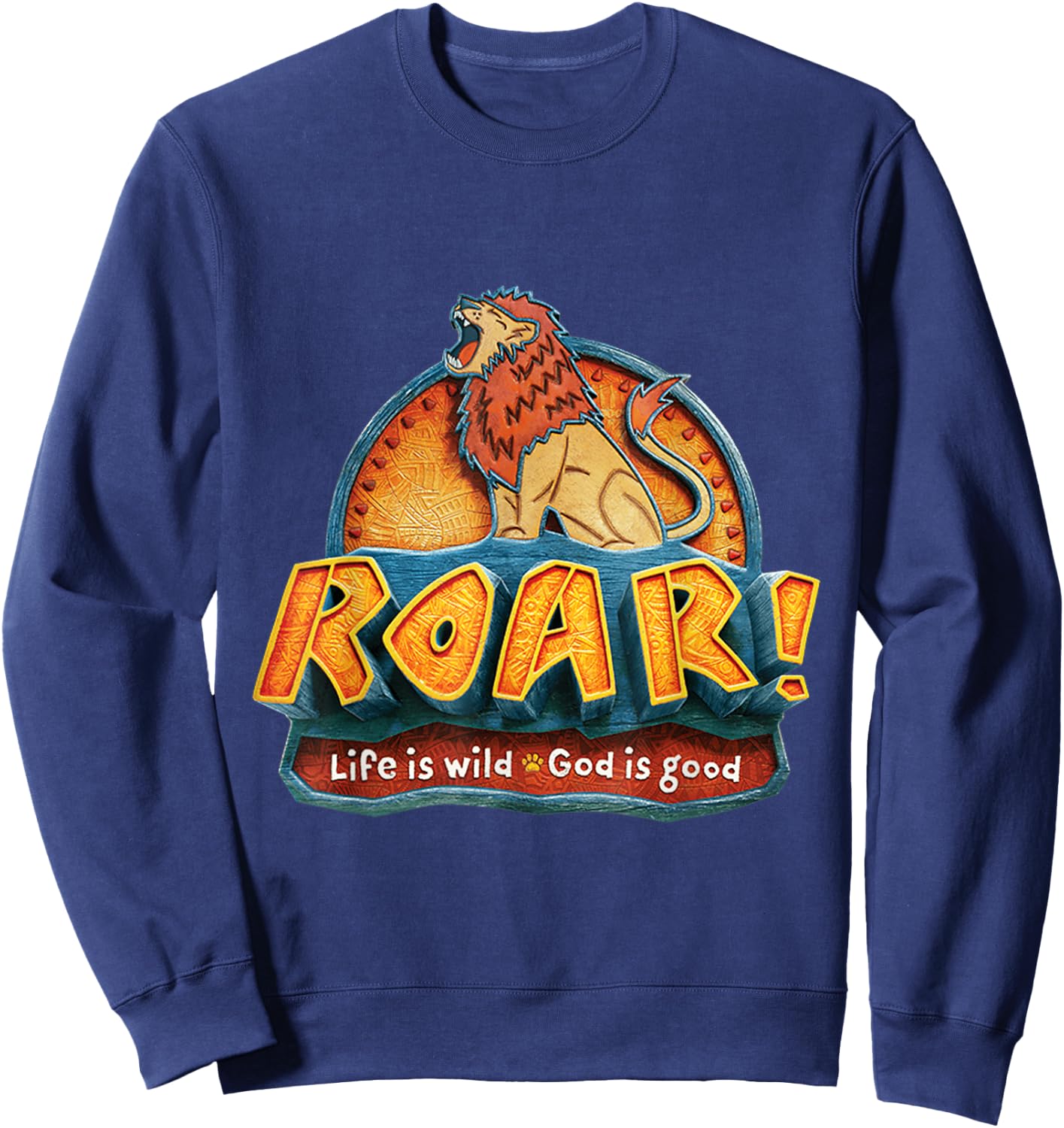 Lion Roar Shirt Life Is Wild God Is Good Animals Roar Shirt Sweatshirt - Sweatshirt | Navy