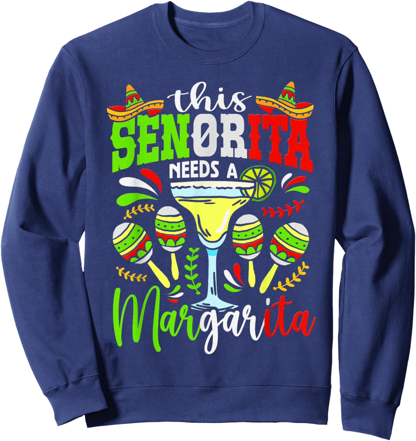 This Senorita Needs A Margarita Fiesta Mexico Cinco De Mayo Sweatshirt - Sweatshirt | Navy