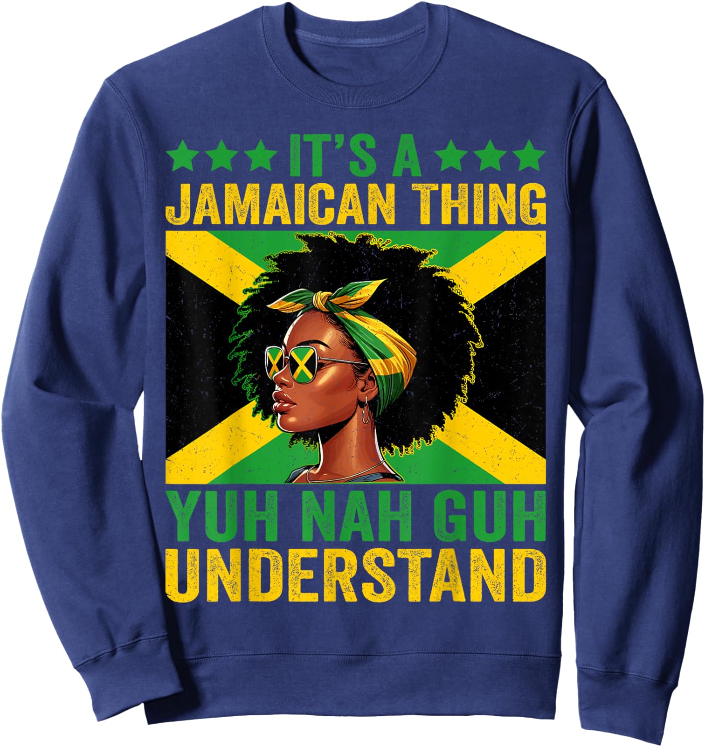 It's A Jamaican Thing Yuh Nah Guh Understand Jamaican Girls , Small, Black Sweatshirt - Sweatshirt | Navy