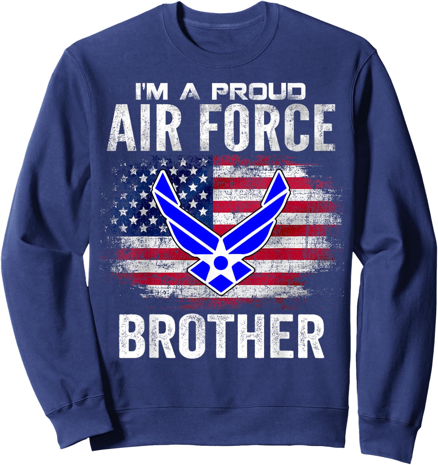 I'm A Proud Air Force Brother With American Flag Gift Sweatshirt - Sweatshirt | Navy
