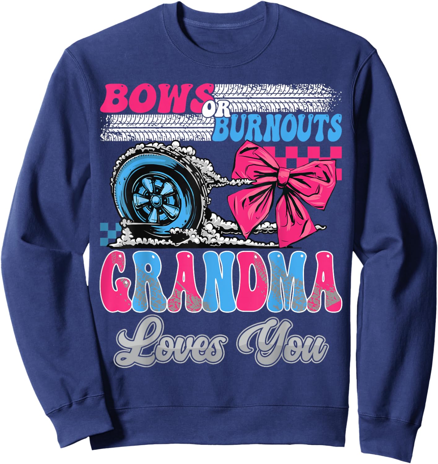 Burnouts or Bows Grandma Loves You Gender Reveal Party Sweatshirt - Sweatshirt | Navy
