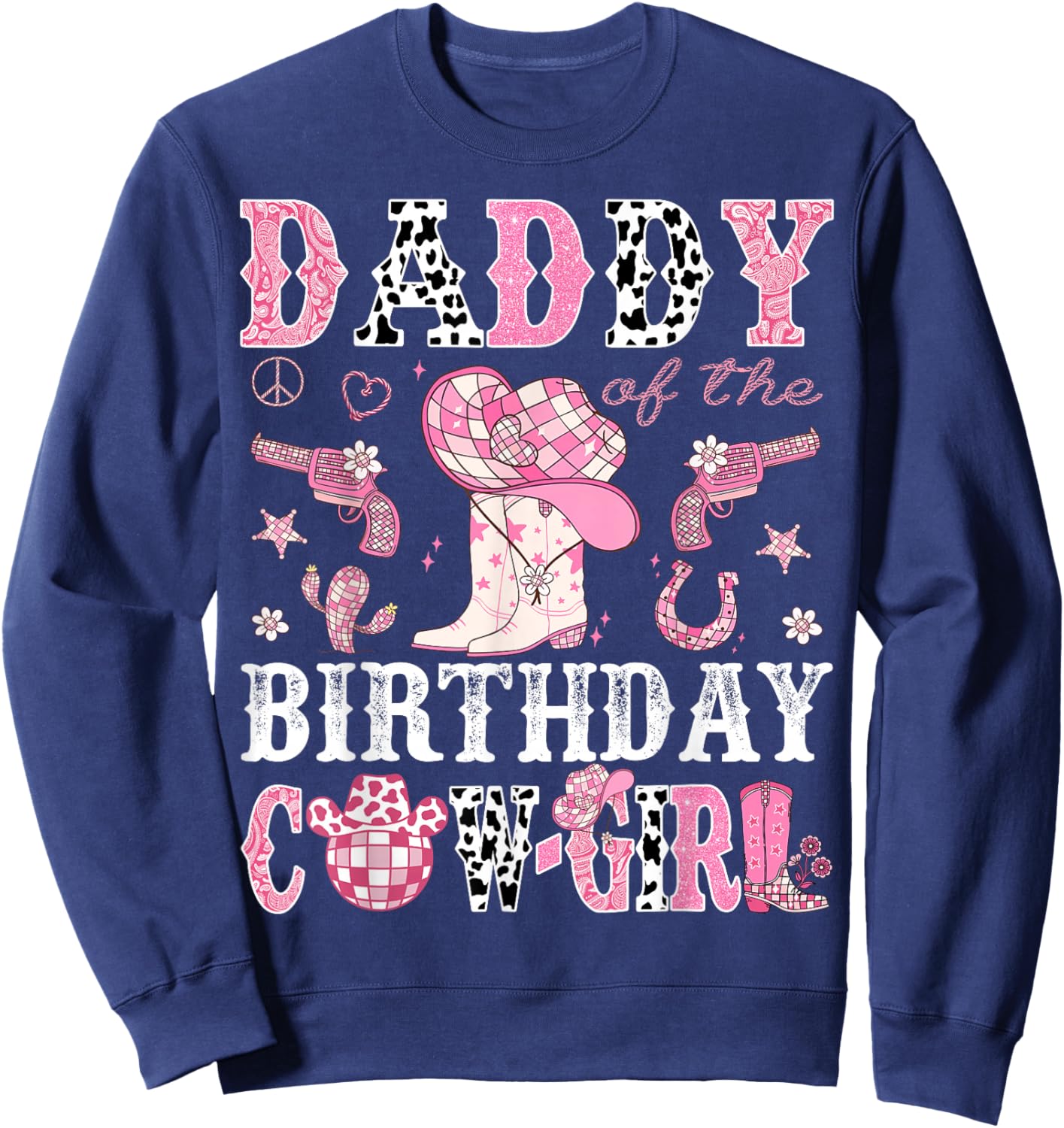 Daddy Of The Birthday Cow-Girl Pink Disco Rodeo Western Sweatshirt - Sweatshirt | Navy