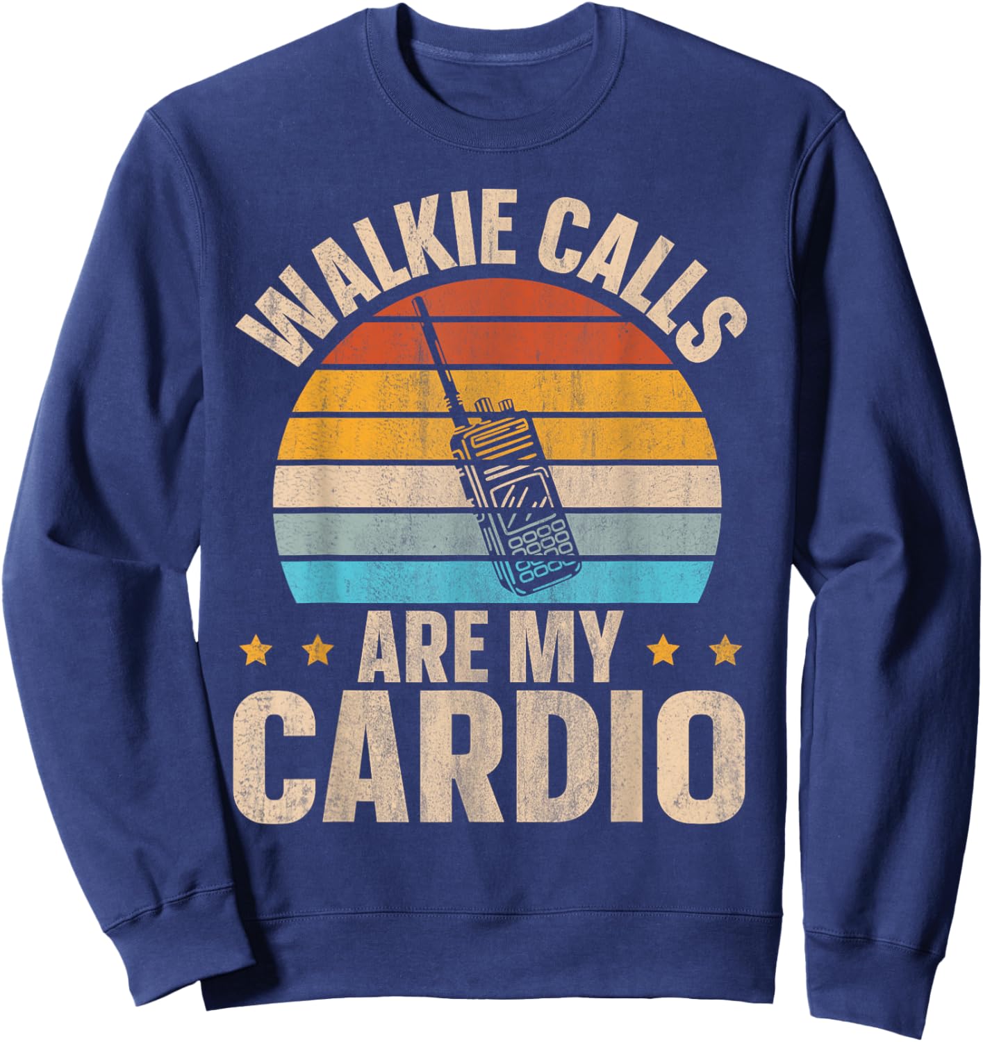 Walkie Calls Are My Cardio Sweatshirt - Sweatshirt | Navy