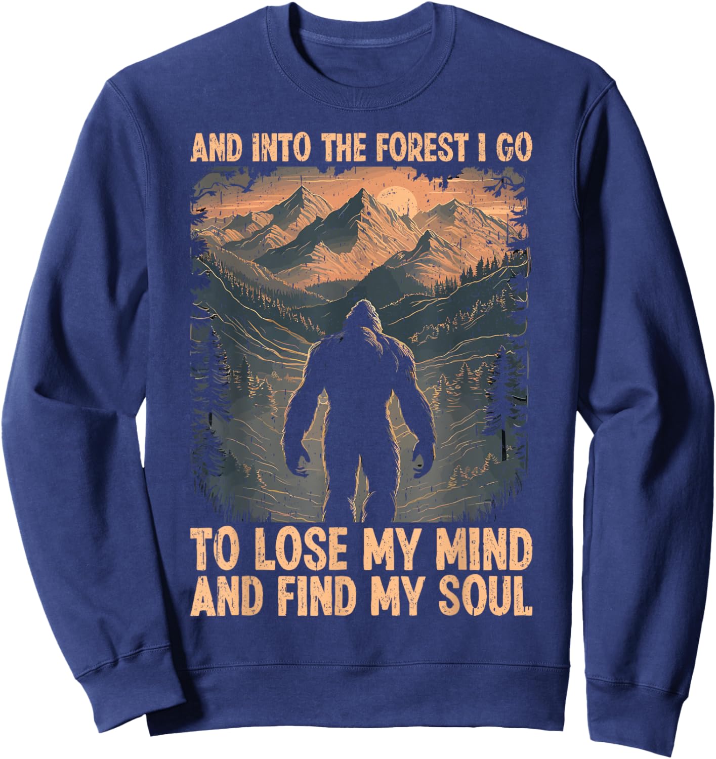 And Into The Forest I Go To Lose My Mind And Find My Soul Sweatshirt - Sweatshirt | Navy